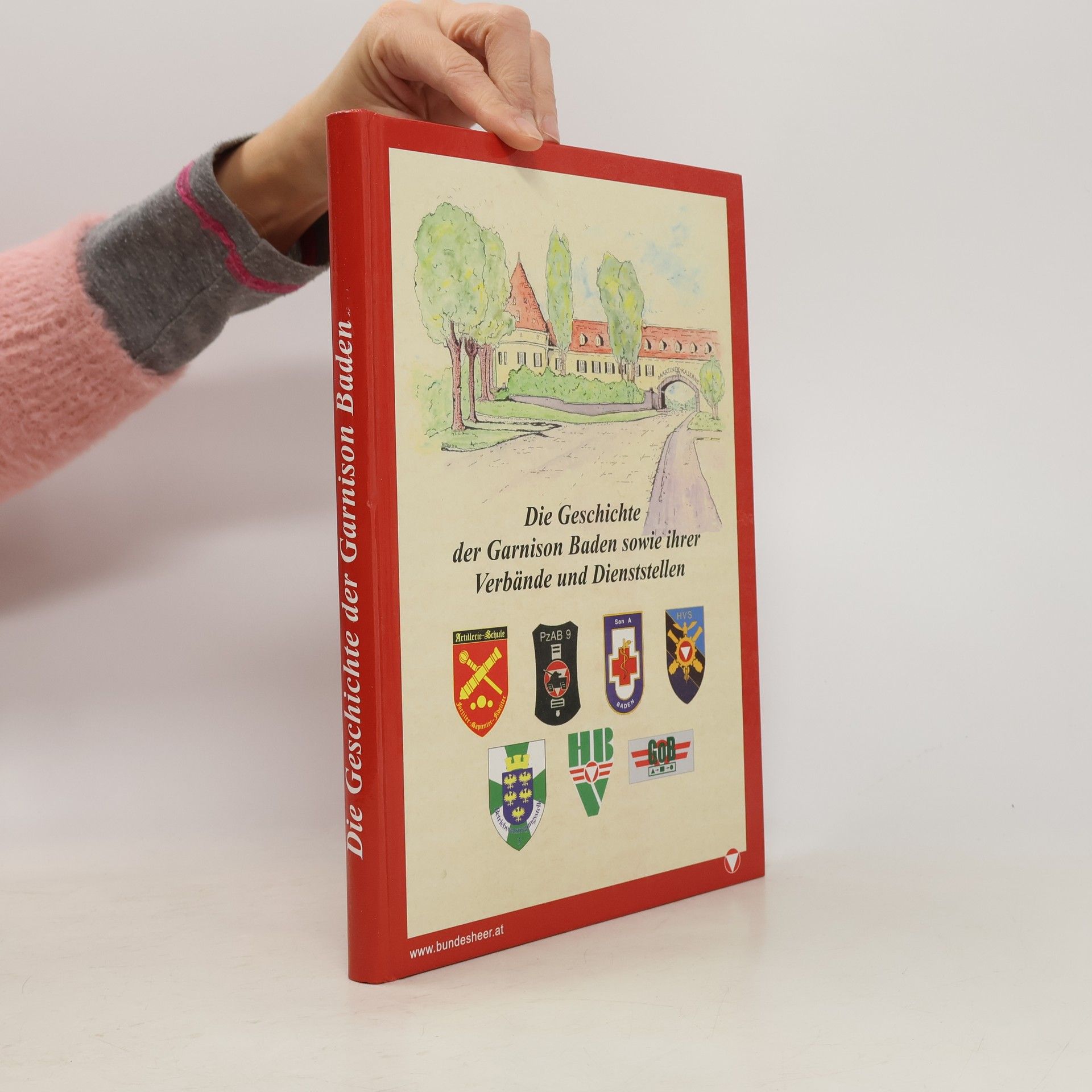AA.VV. Die Geschichte der Garnison Baden sowie ihrer Verbände und Dienststellen