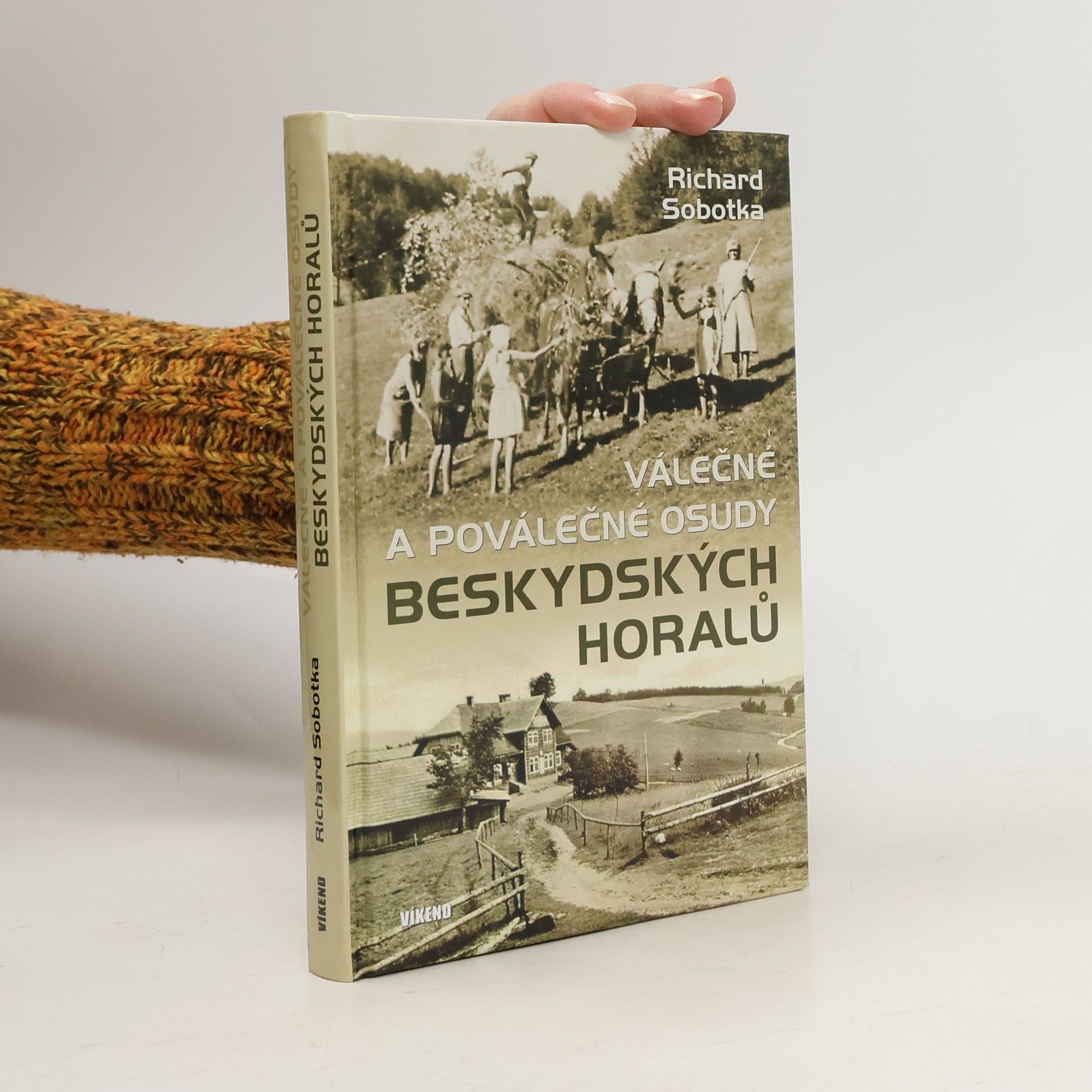 Richard Sobotka Válečné a poválečné osudy beskydských horalů