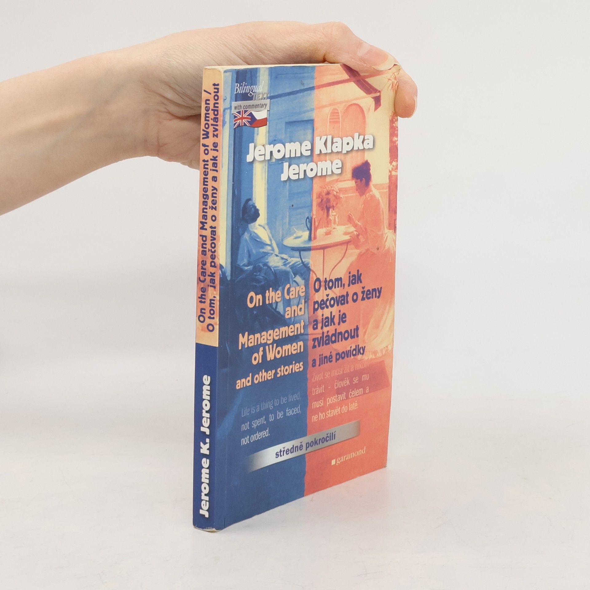 Jerome Klapka Jerome On the Care and Management of Women and other stories = O tom, jak pečovat o ženy a jak je zvládnout a jiné povídky