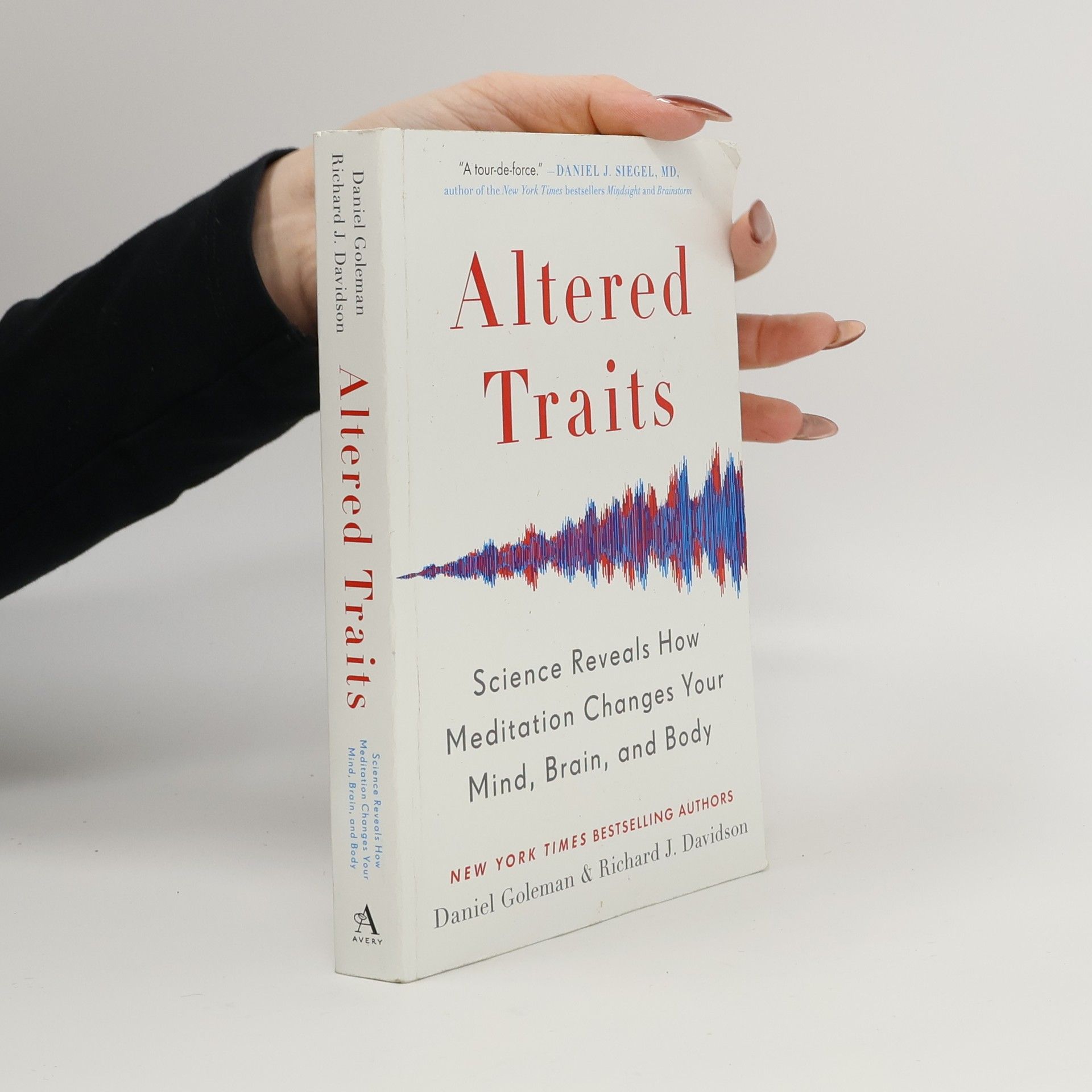 Daniel Goleman Altered traits: Science reveals how meditation changes your mind, brain, and body