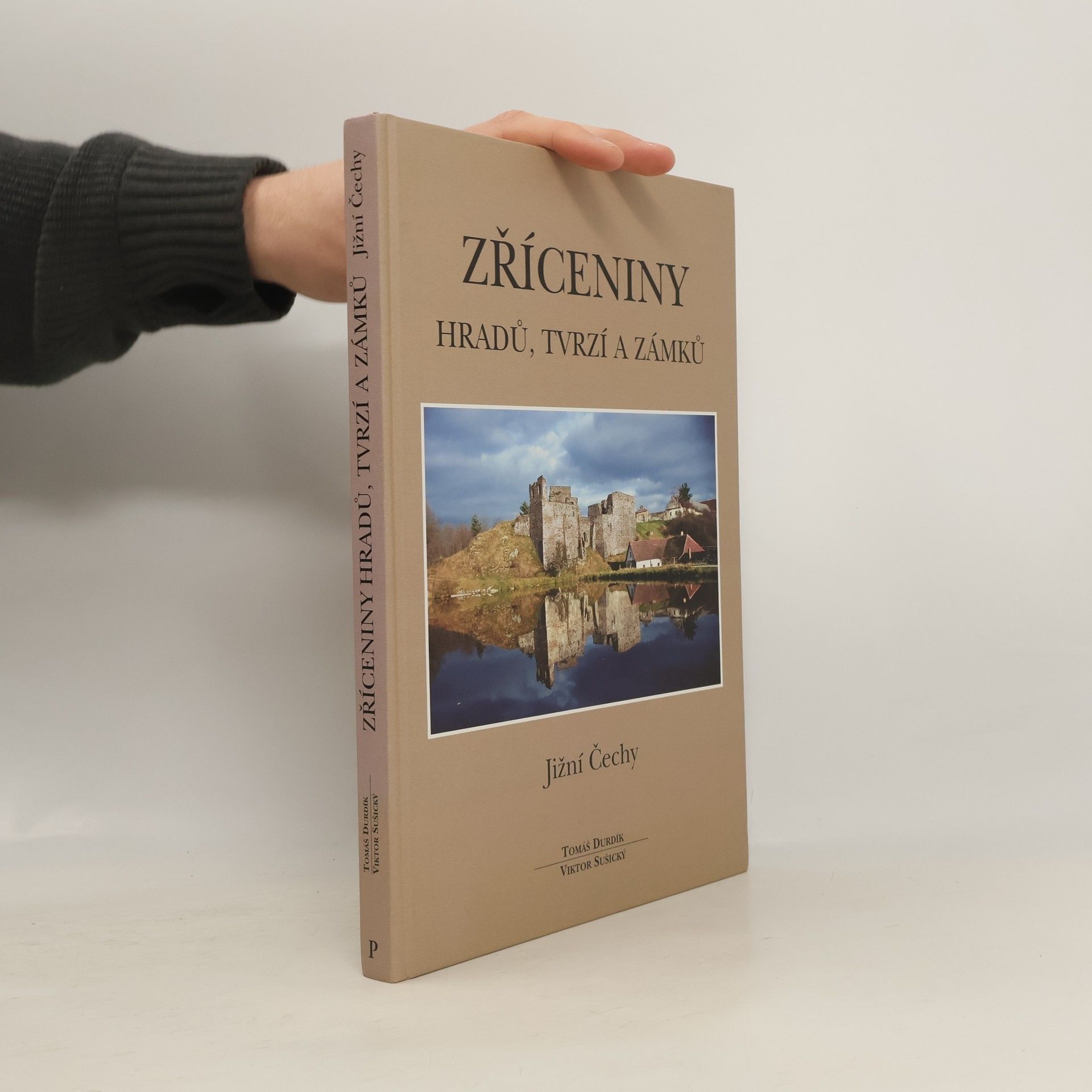 Tomáš Durdík Zříceniny hradů, tvrzí a zámků : Jižní Čechy