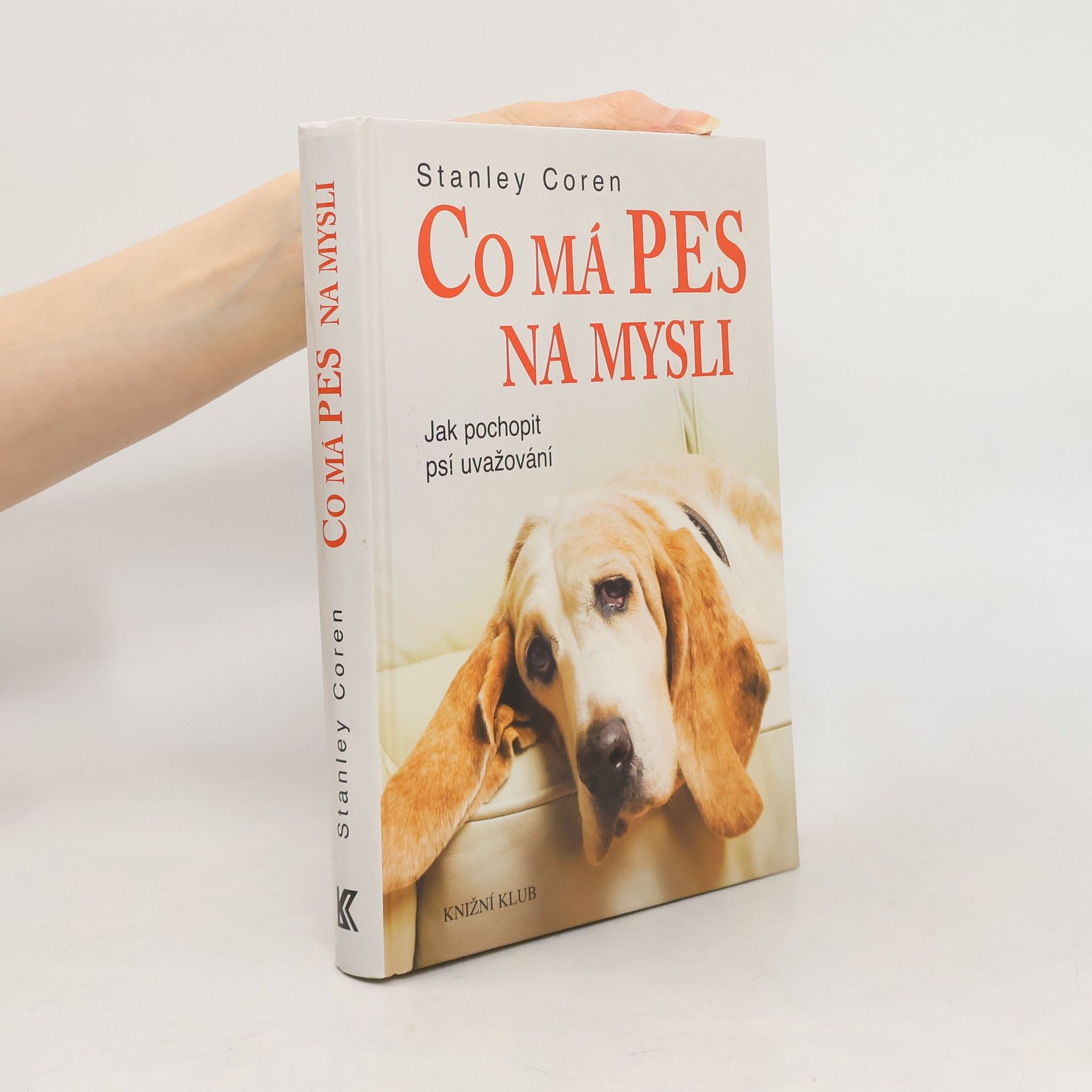 Stanley Coren Co má pes na mysli : jak pochopit psí uvažování