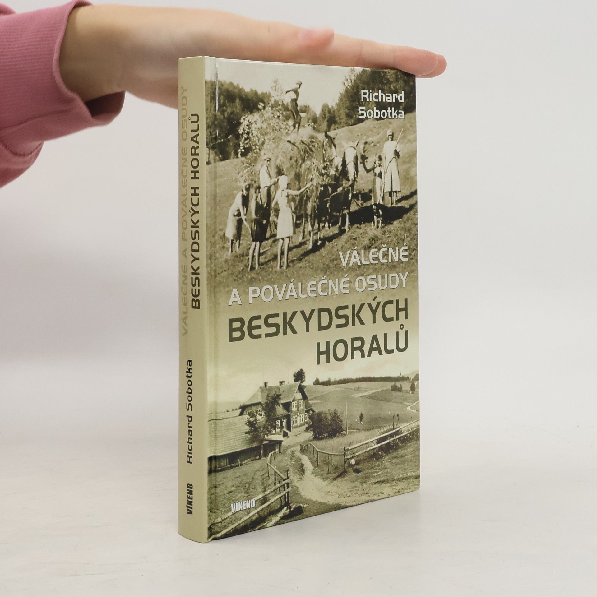 Richard Sobotka Válečné a poválečné osudy beskydských horalů