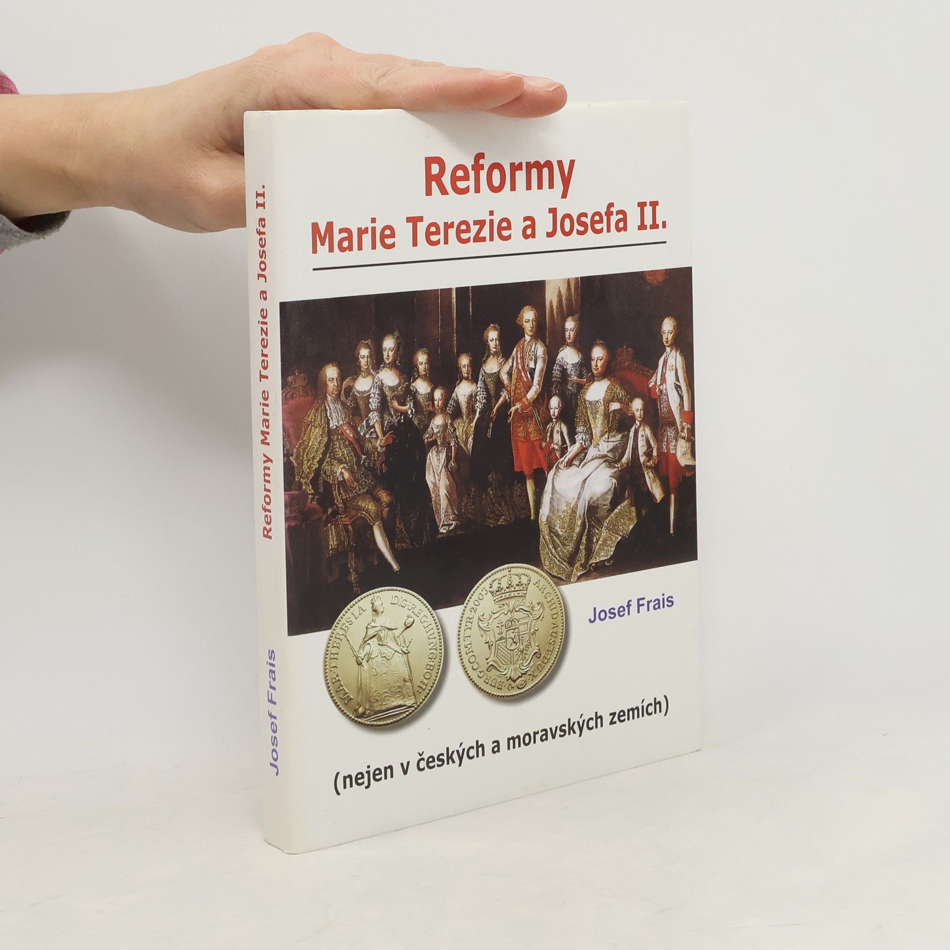 Josef Frais Reformy Marie Terezie a Josefa II.