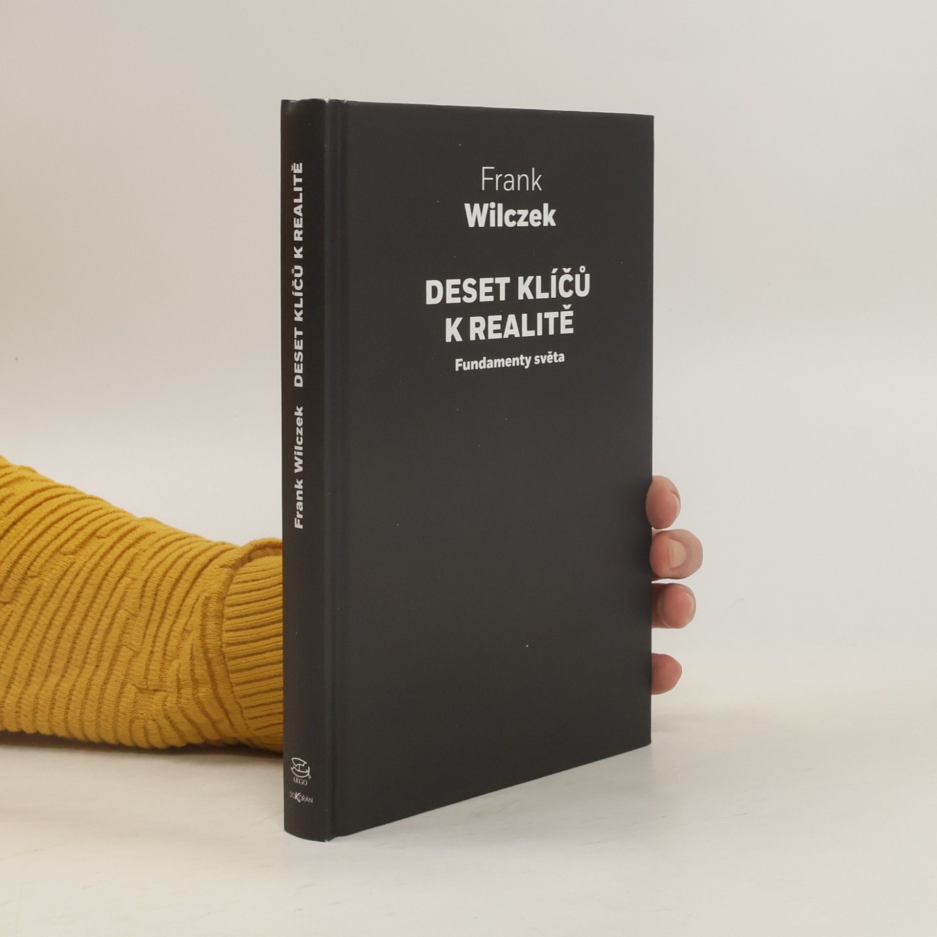 Frank Wilczek Deset klíčů k realitě Fundamenty světa