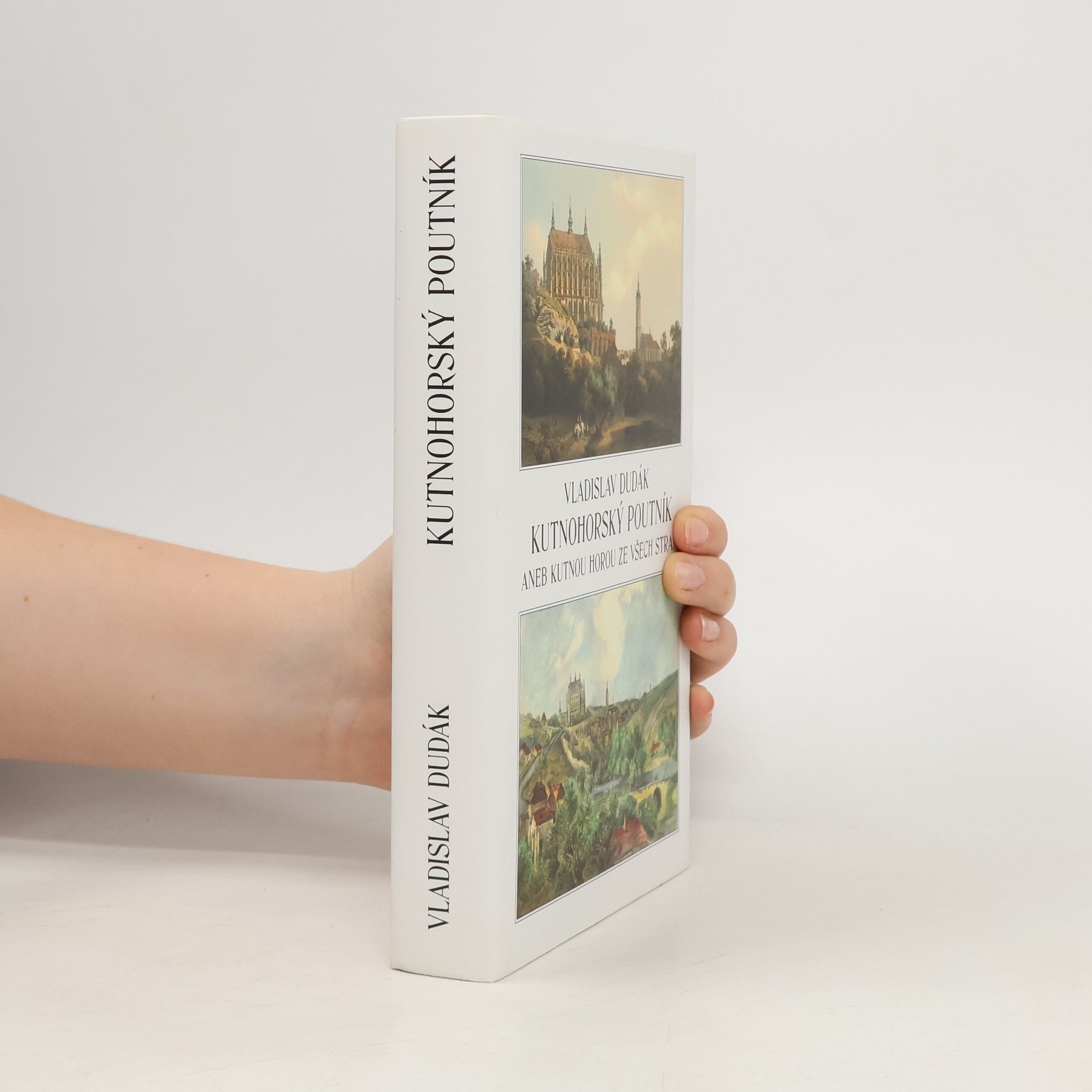 Vladislav Dudák Kutnohorský poutník aneb Kutnou Horou ze všech stran