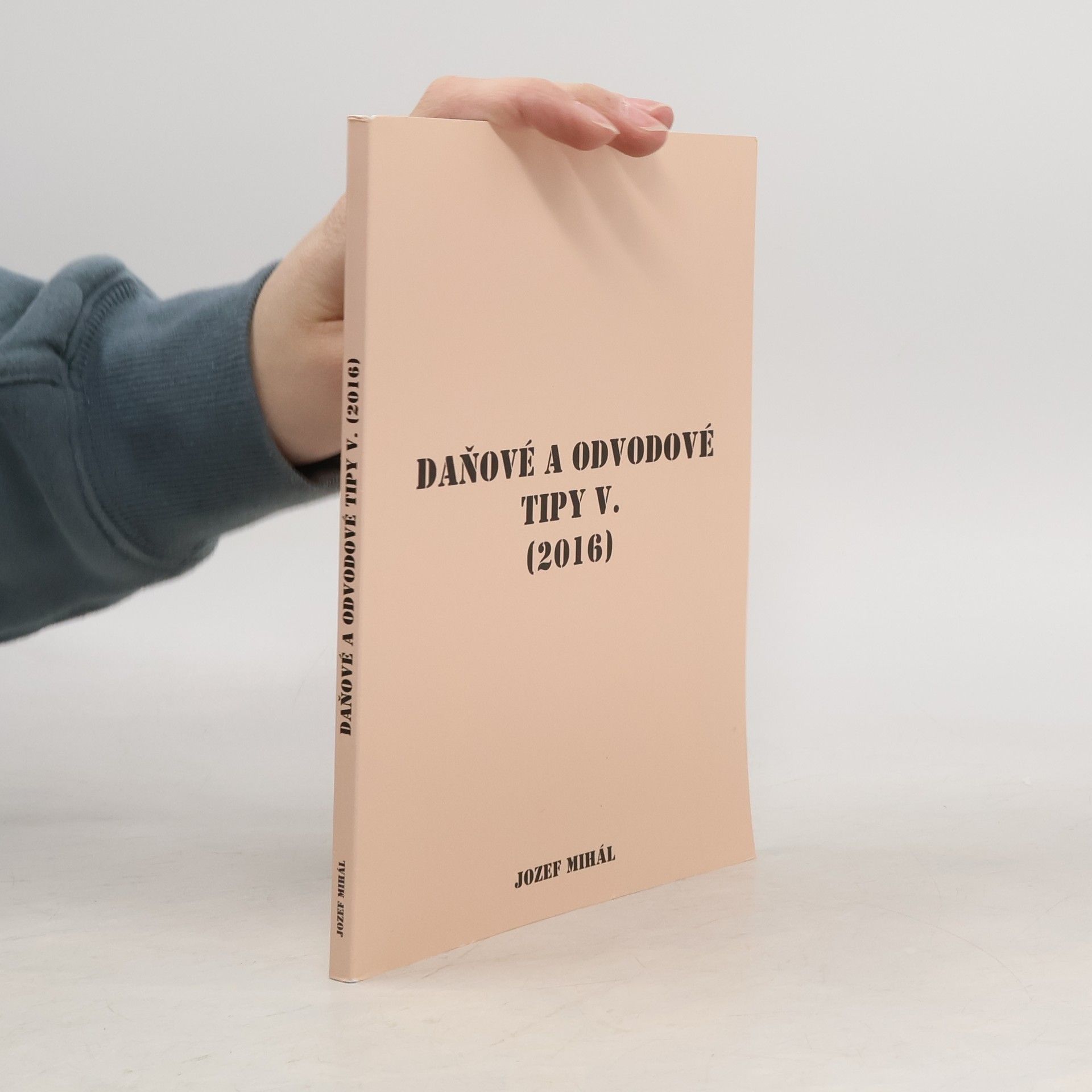 Josef Mihál Daňové a odvodové tipy V. (2016)