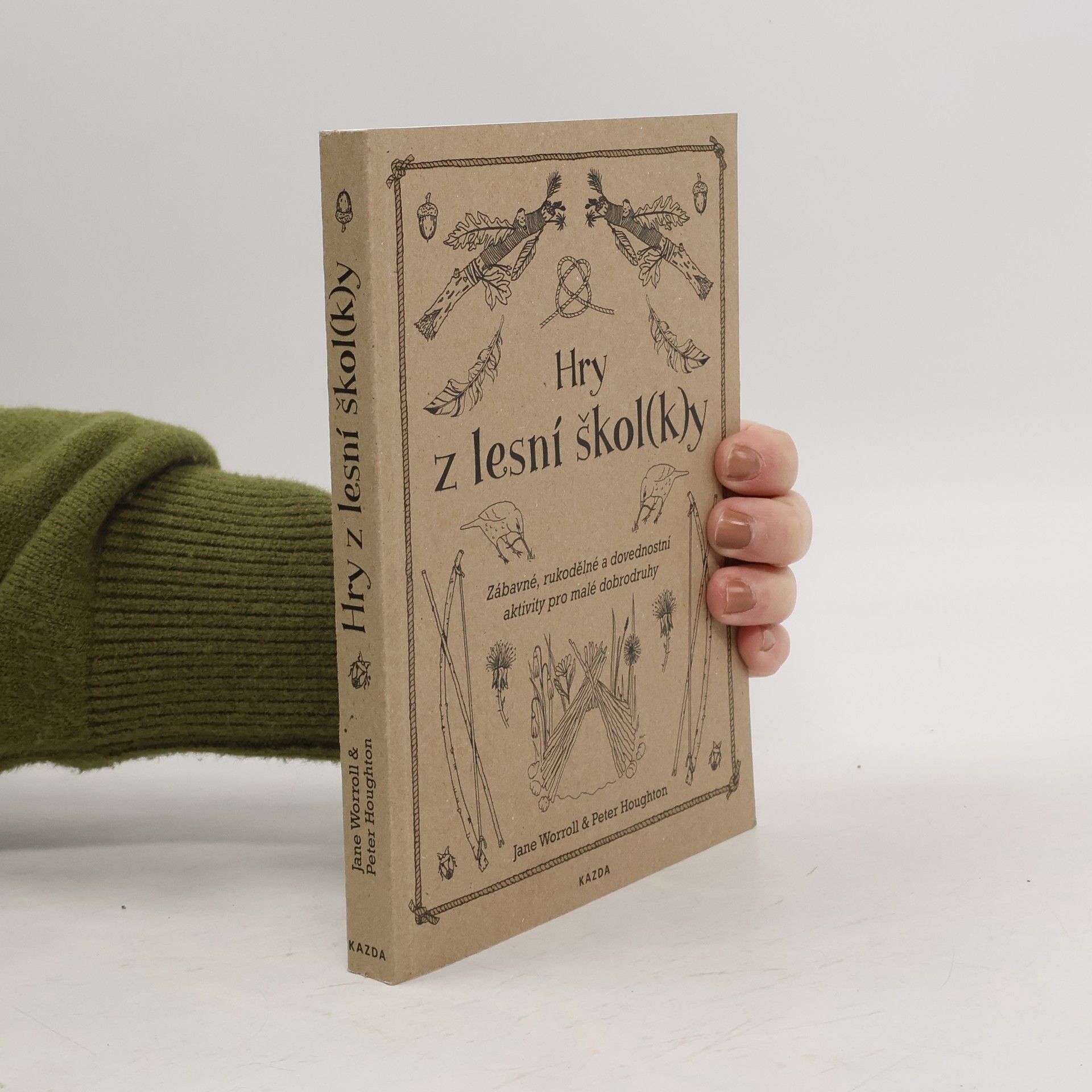 Jane Worroll Hry z lesní škol(k)y. Zábavné, rukodělné a dovednostní aktivity pro malé dobrodruhy