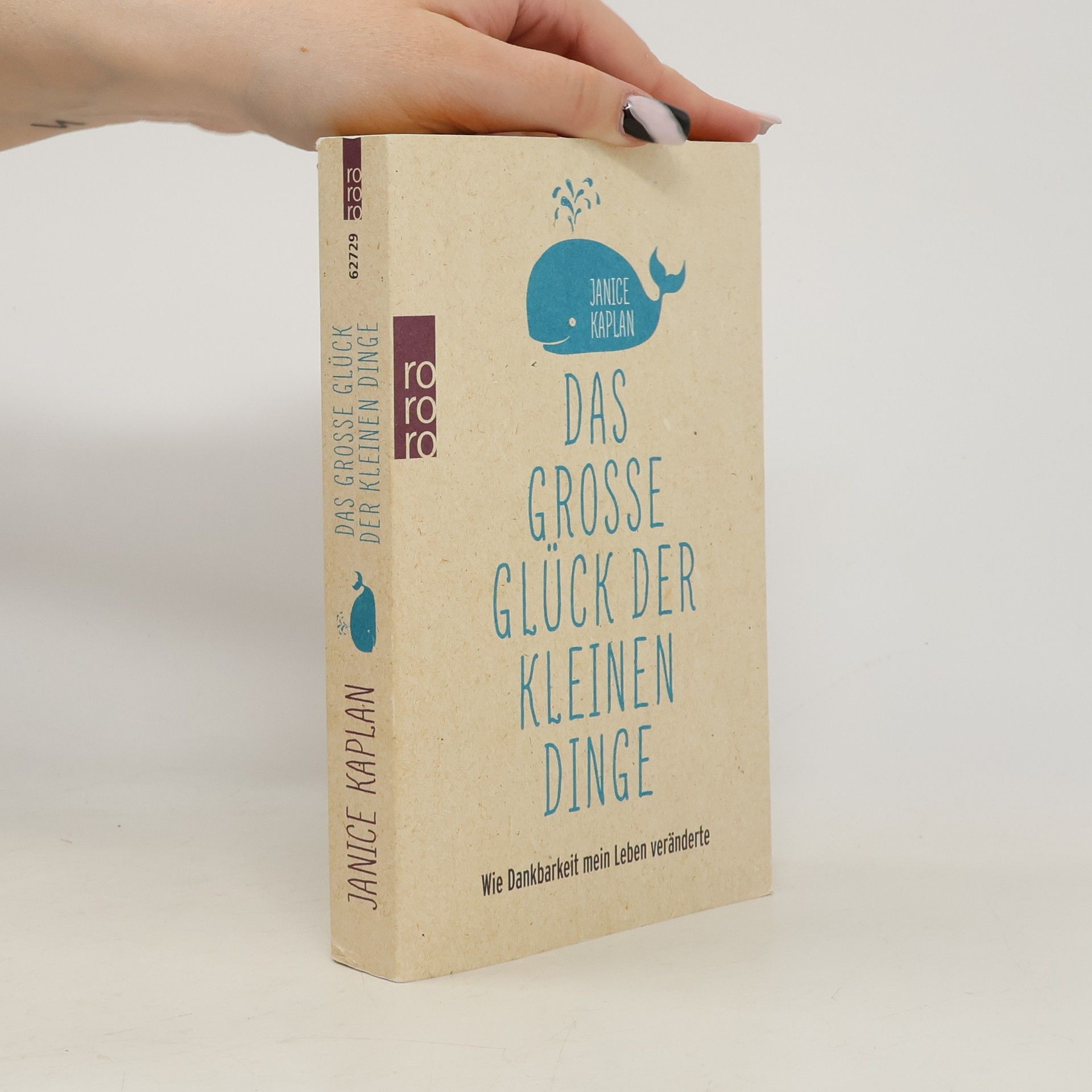 Janice Kaplan Das große Glück der kleinen Dinge