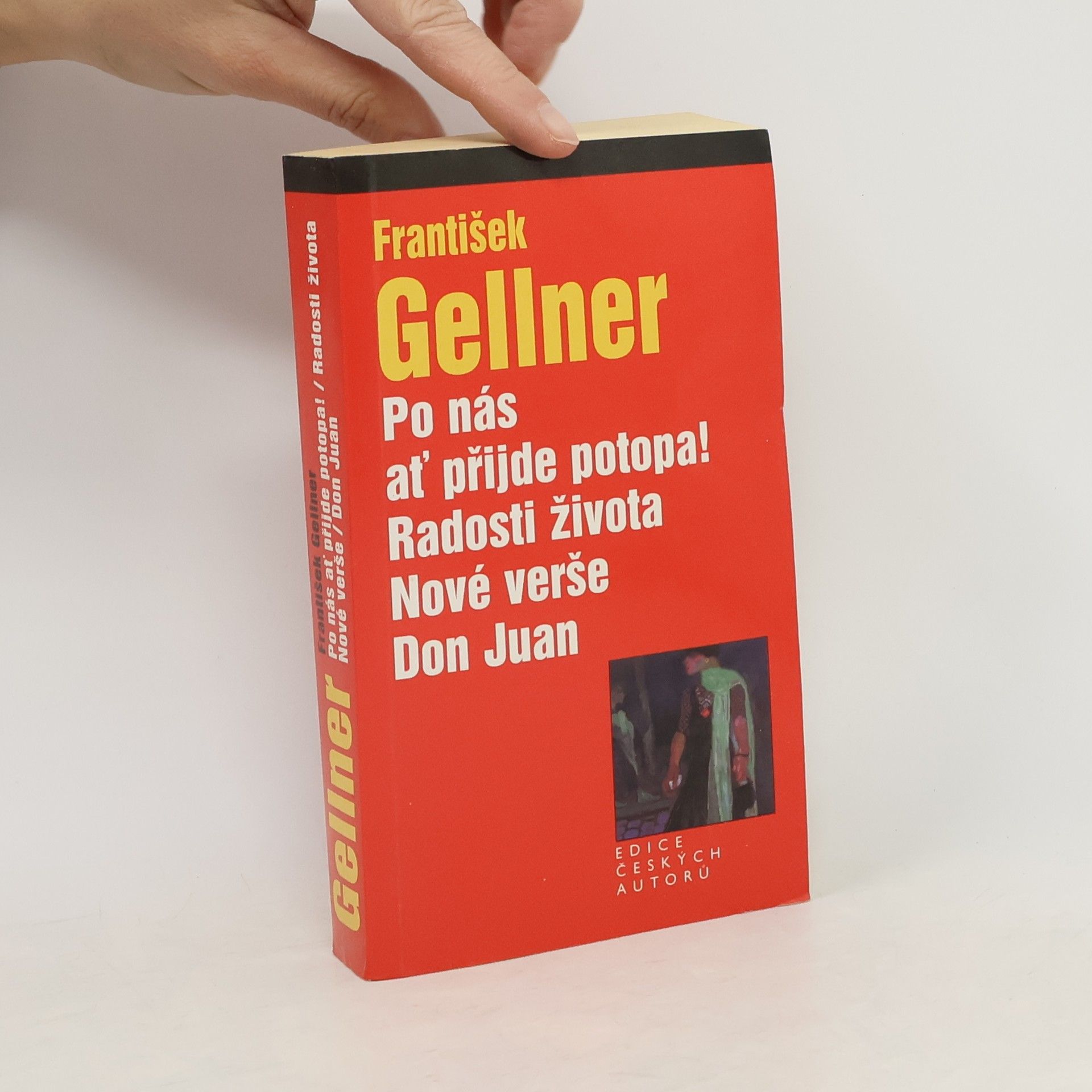 František Gellner Po nás ať přijde potopa! Radosti života. Nové verše. Don Juan.