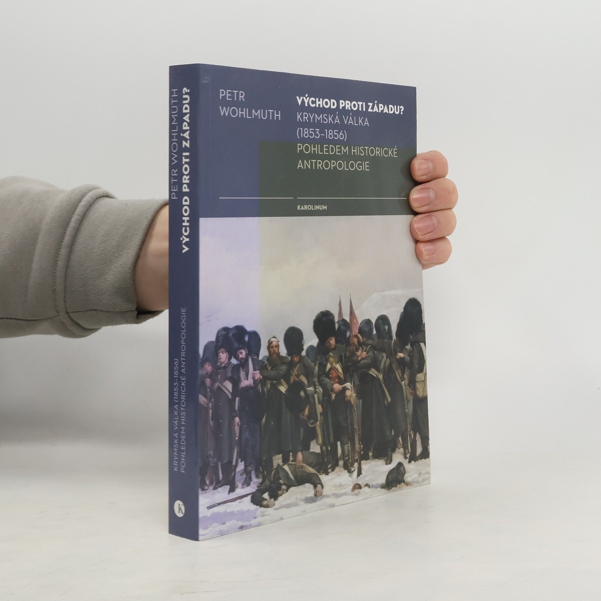 Petr Wohlmuth Východ proti Západu? - Krymská válka (1853-1856) pohledem historické antropologie