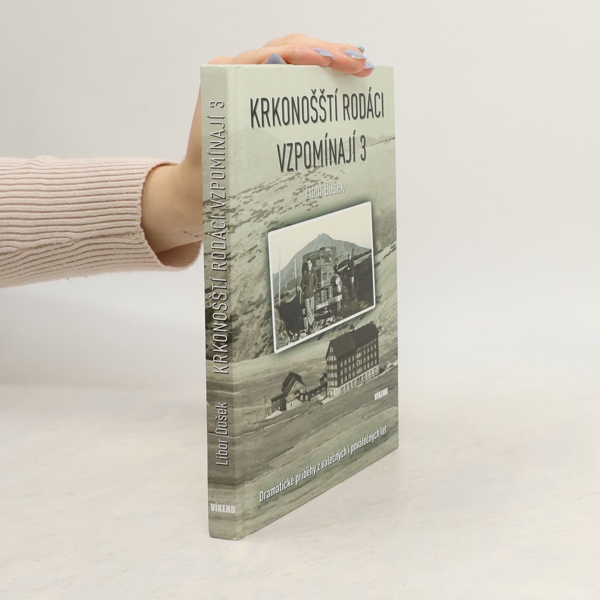 Libor Dušek Krkonošští rodáci vzpomínají 3 - Dramatické příběhy z válečných i poválečných let