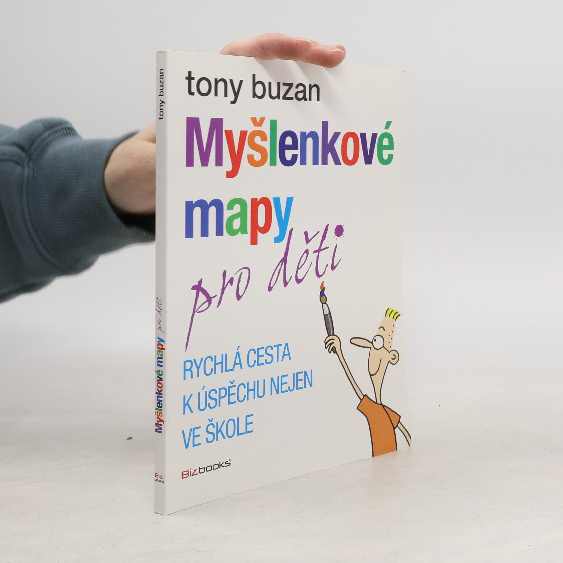 Tony Buzan Myšlenkové mapy pro děti: Rychlá cesta k úspěchu nejen ve škole