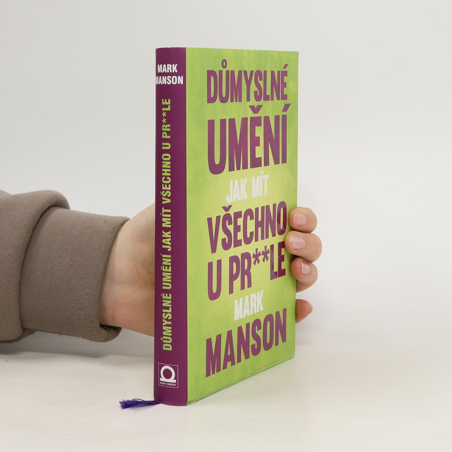 Mark Manson Důmyslné umění, jak mít všechno u pr**le