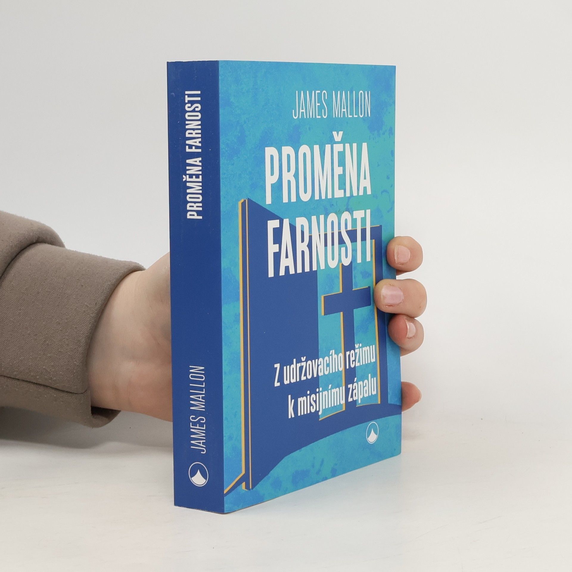 James Mallon Proměna farnosti : z udržovacího režimu k misijnímu zápalu