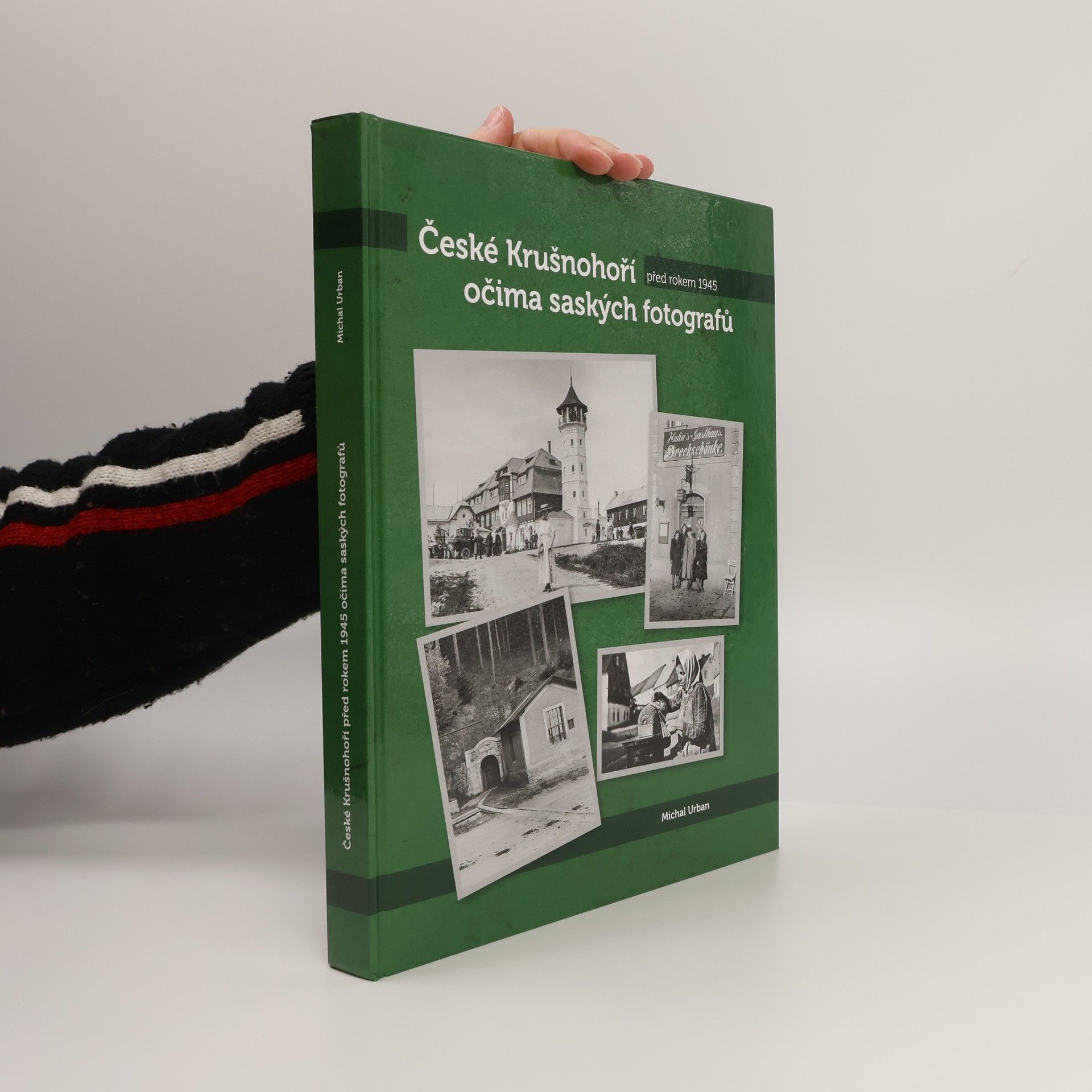 Michal Urban České Krušnohoří před rokem 1945 očima saských fotografů