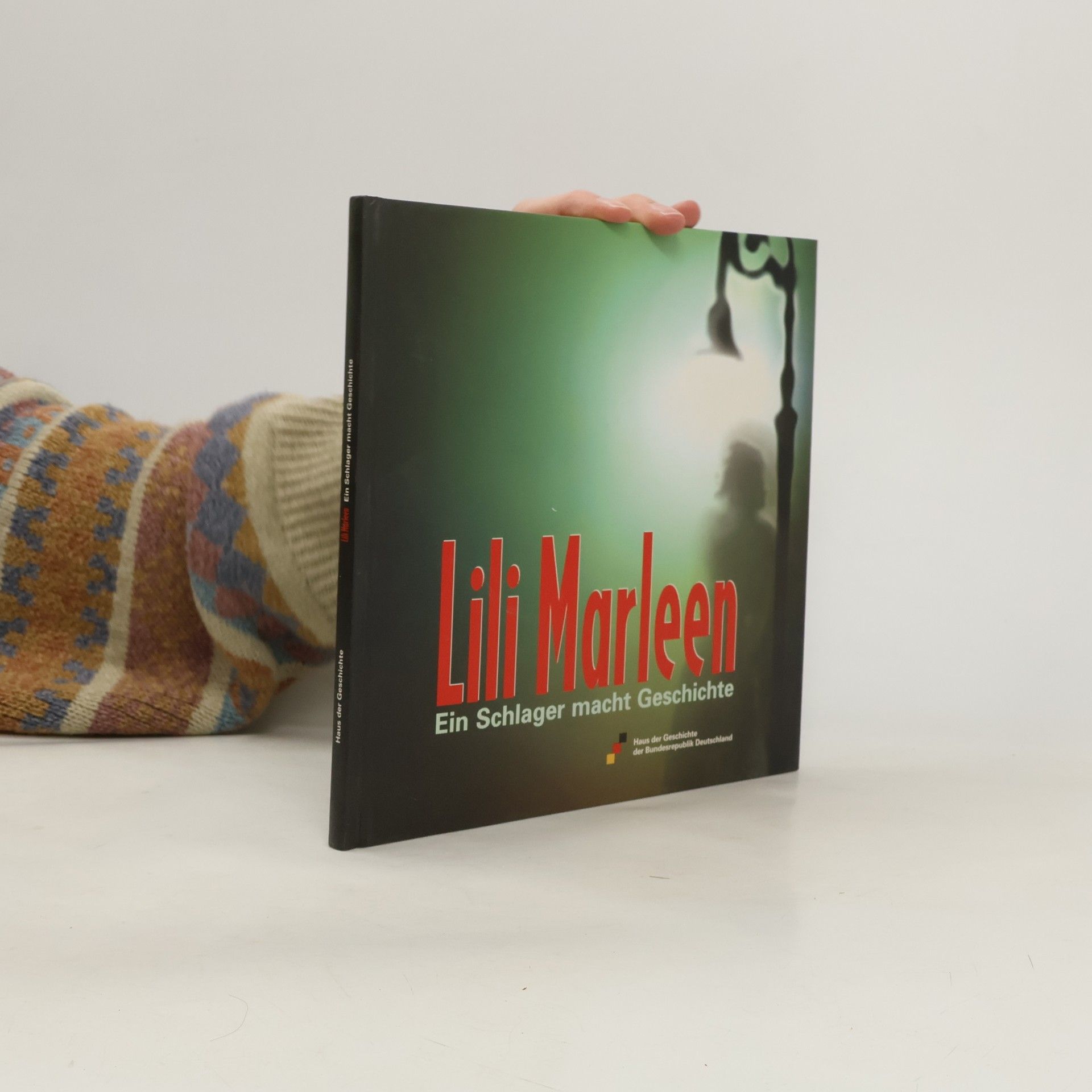 Lili Marleen. Ein Schlager macht Geschichte
