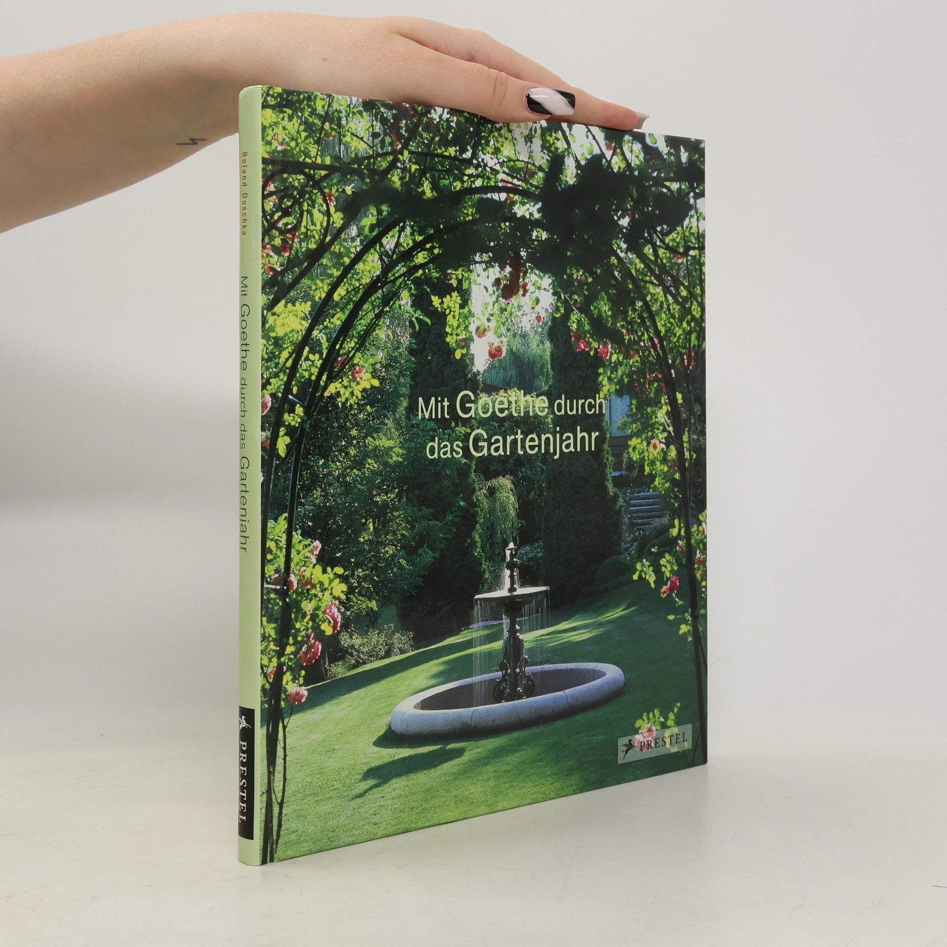 Roland Doschka Mit Goethe durch das Gartenjahr