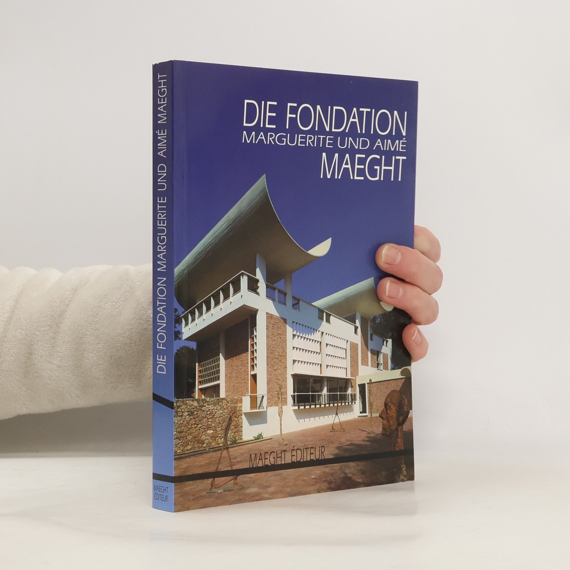 Collectif d'auteurs Die Fondation Marguerite und Aimé Maeght