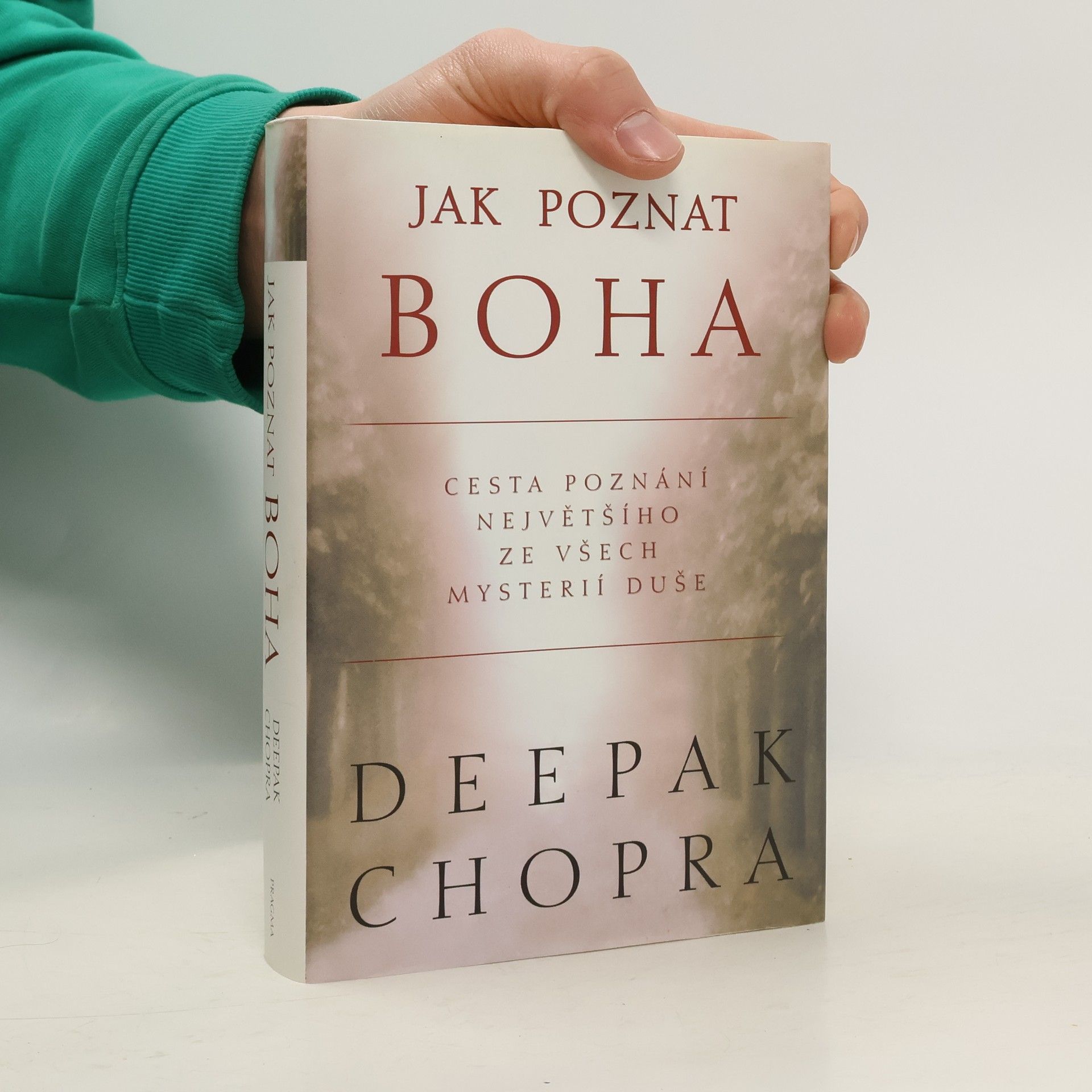 Deepak Chopra Jak poznat Boha: Cesta poznání největšího ze všech mystérií duše