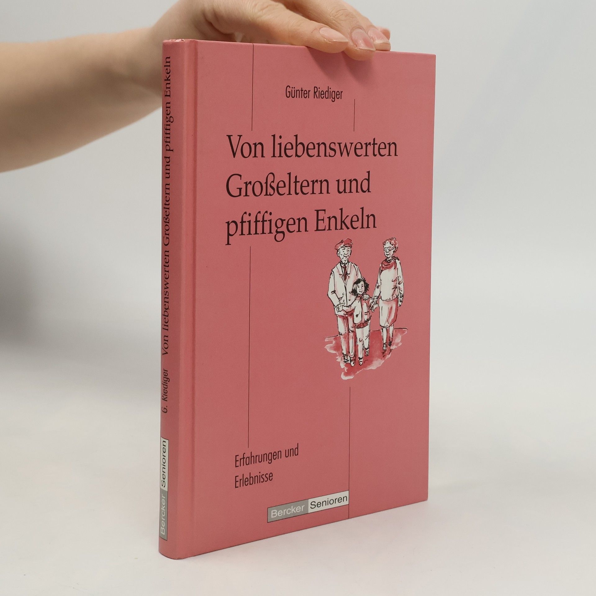 Günter Riediger Von liebenswerten Grosseltern und pfiffigen Enkeln