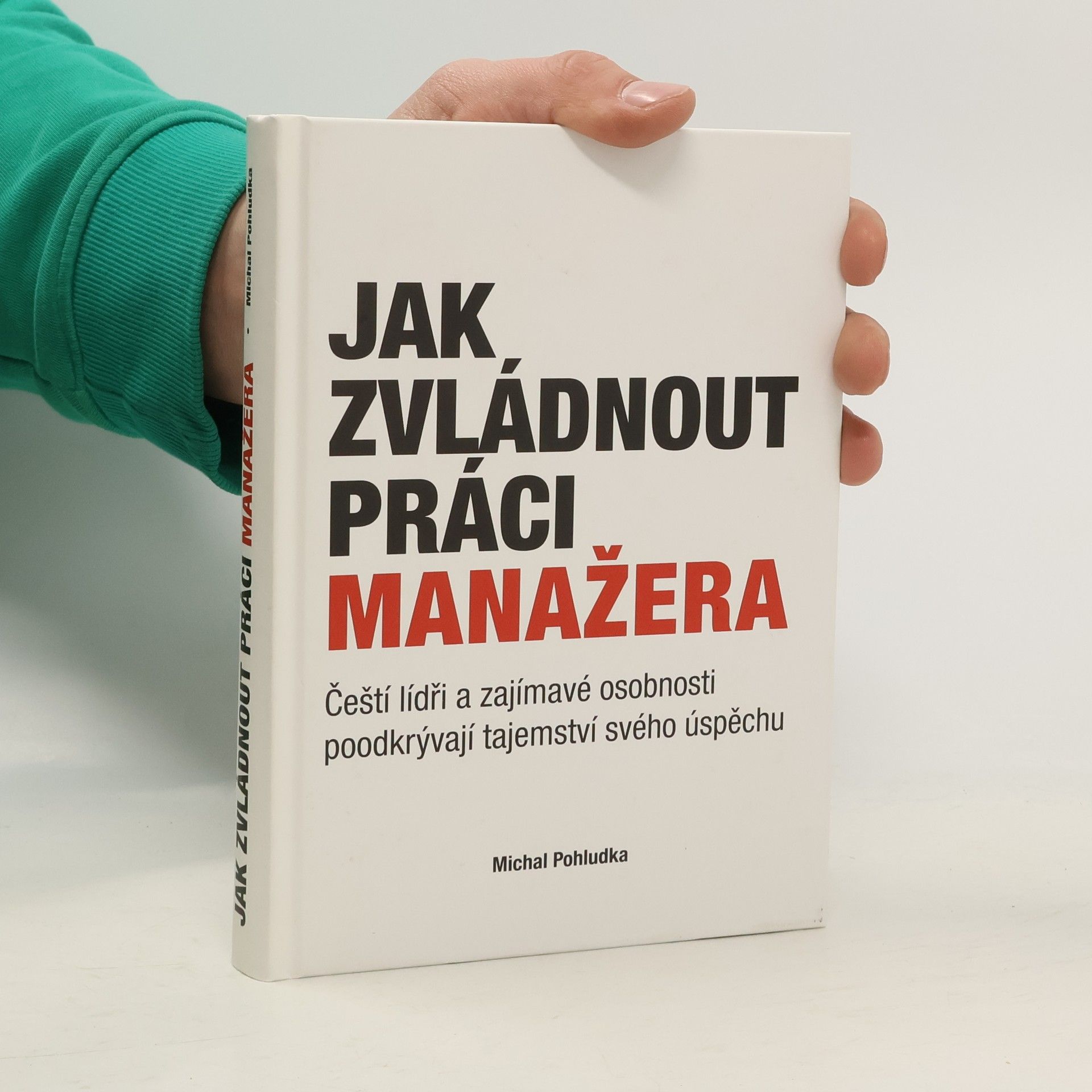 Michal Pohludka Jak zvládnout práci manažera