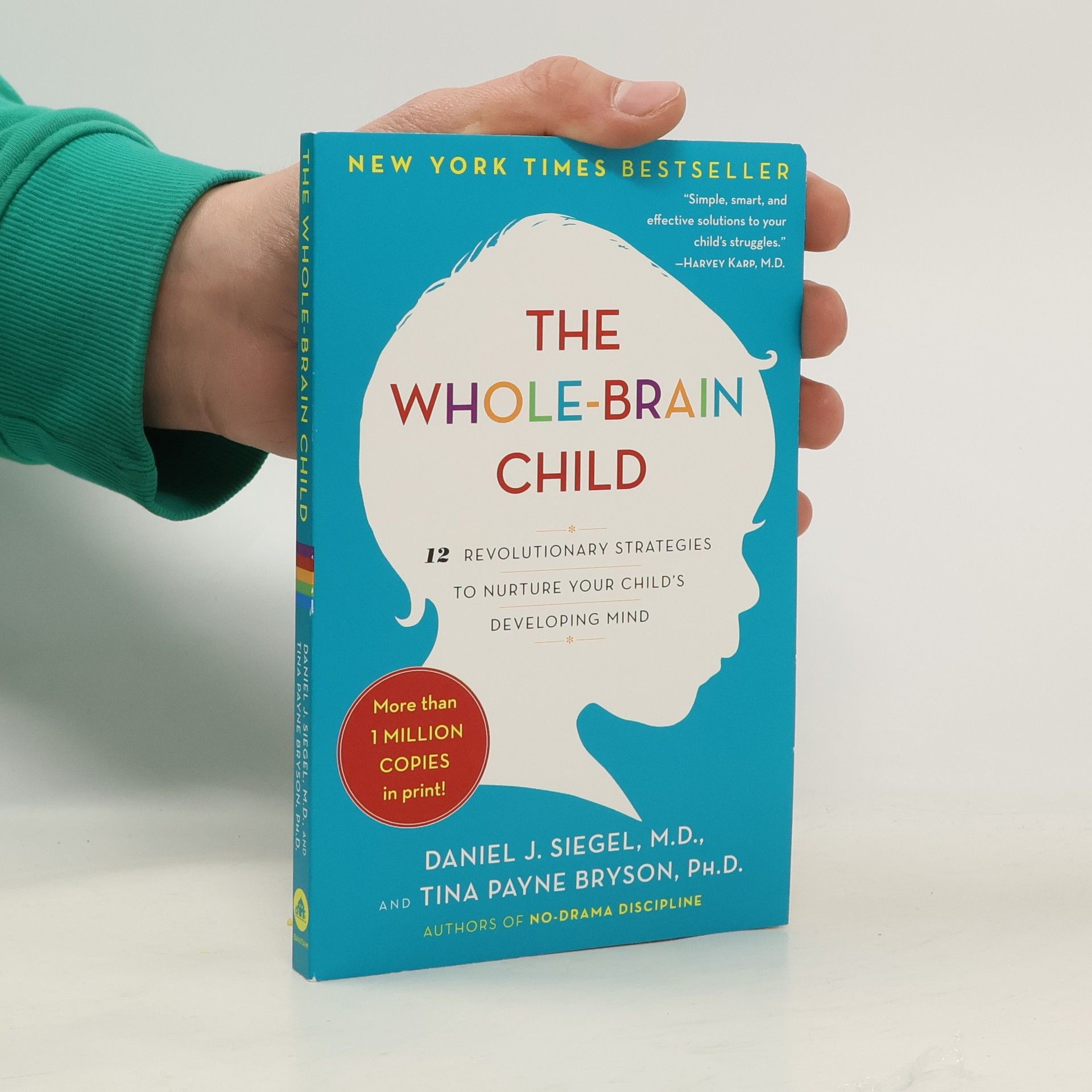 Daniel Siegel The whole-brain child : 12 revolutionary strategies to nurture your child's developing mind