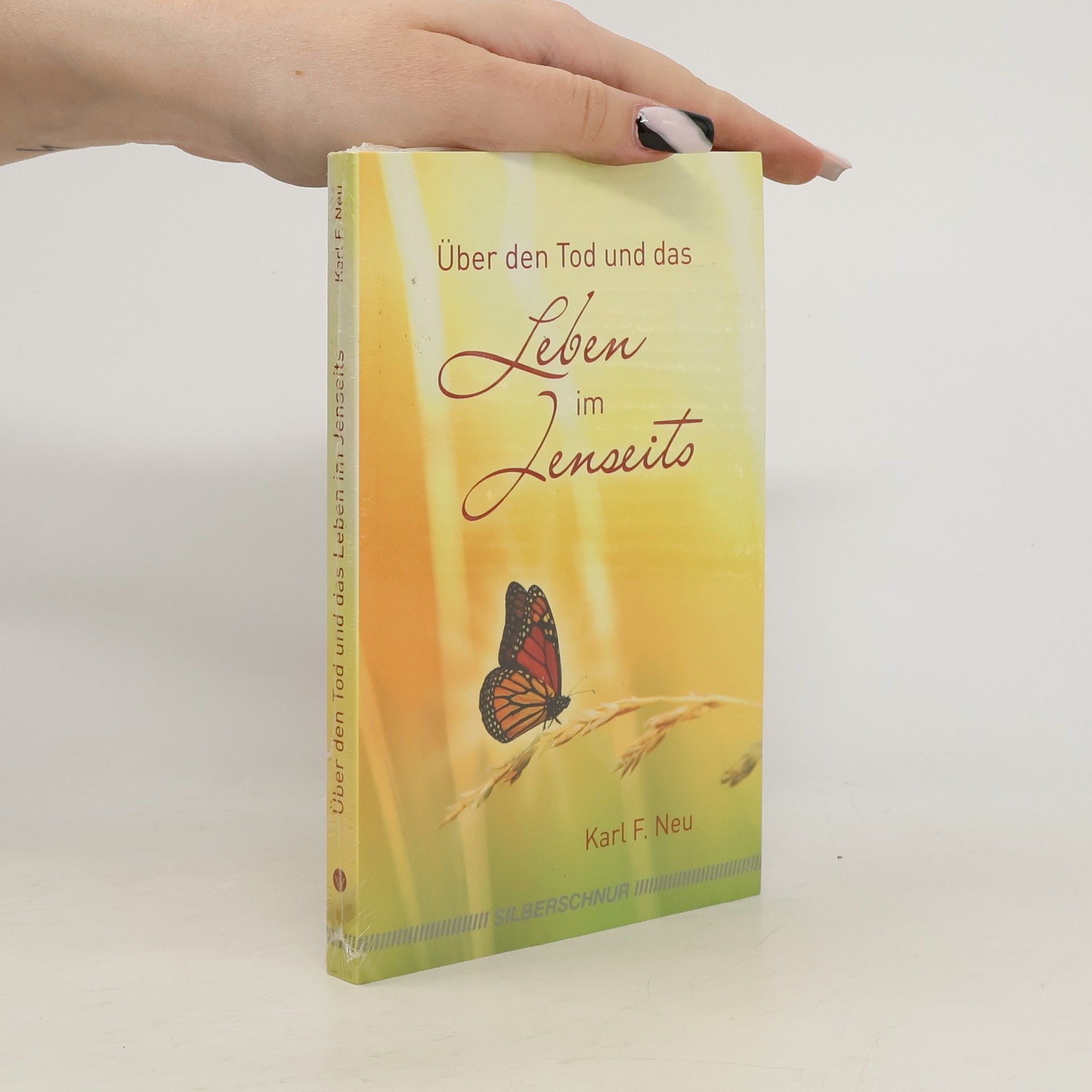 Karl F. Neu Über den Tod und das Leben im Jenseits