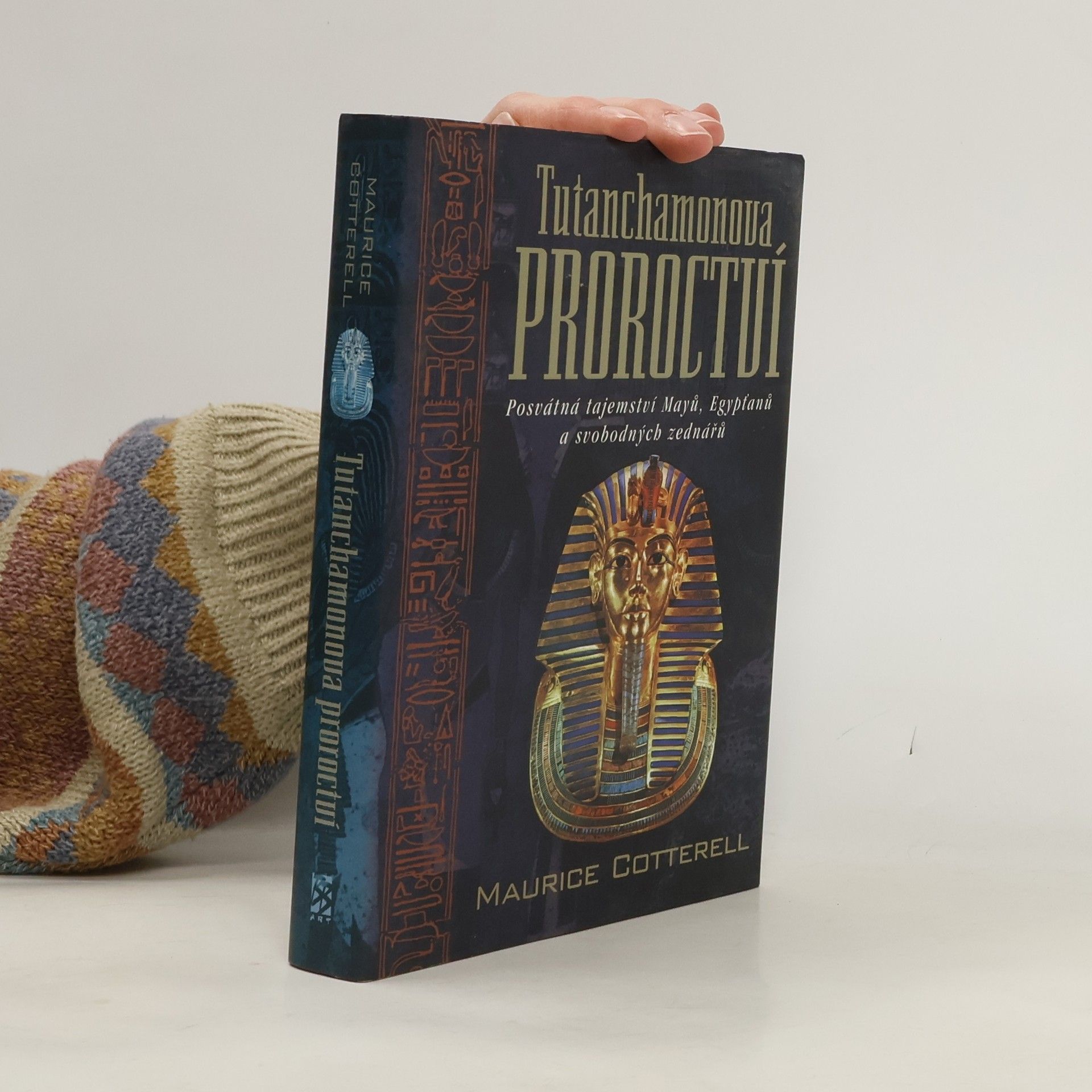 Tutanchamonova proroctví : posvátná tajemství Mayů, Egypťanů a svobodných zednářů
