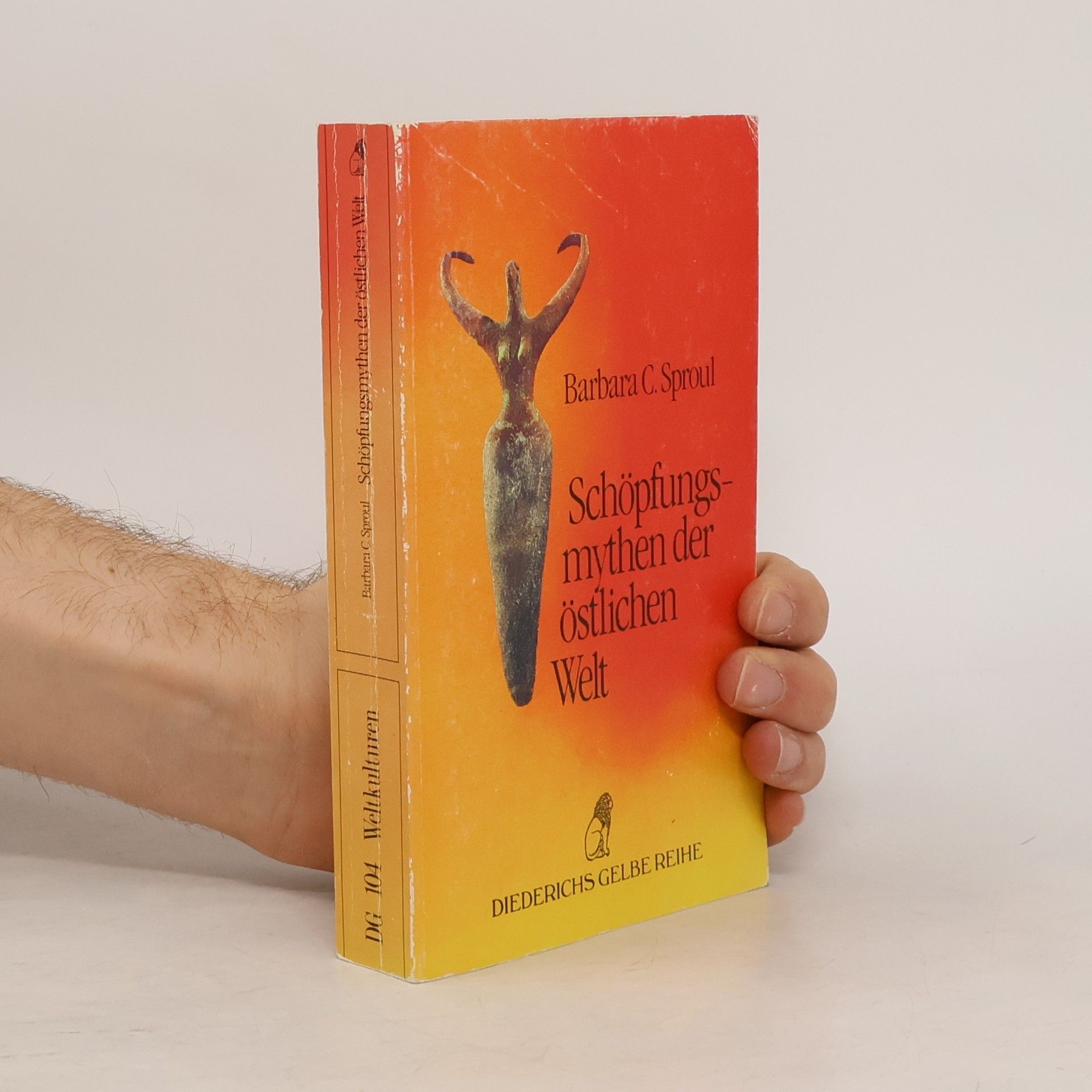 Barbara C. Sproul Diederichs Gelbe Reihe - 104: Schöpfungsmythen der östlichen Welt
