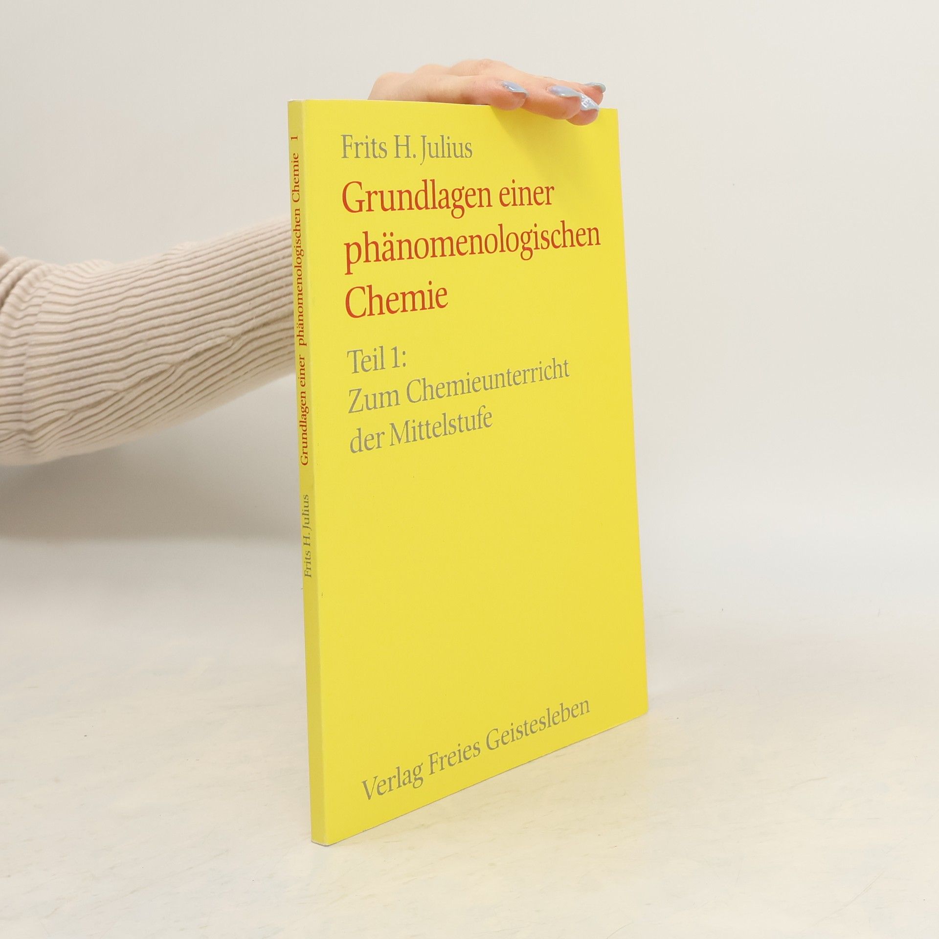 Frits H. Julius Grundlagen einer phänomenologischen Chemie