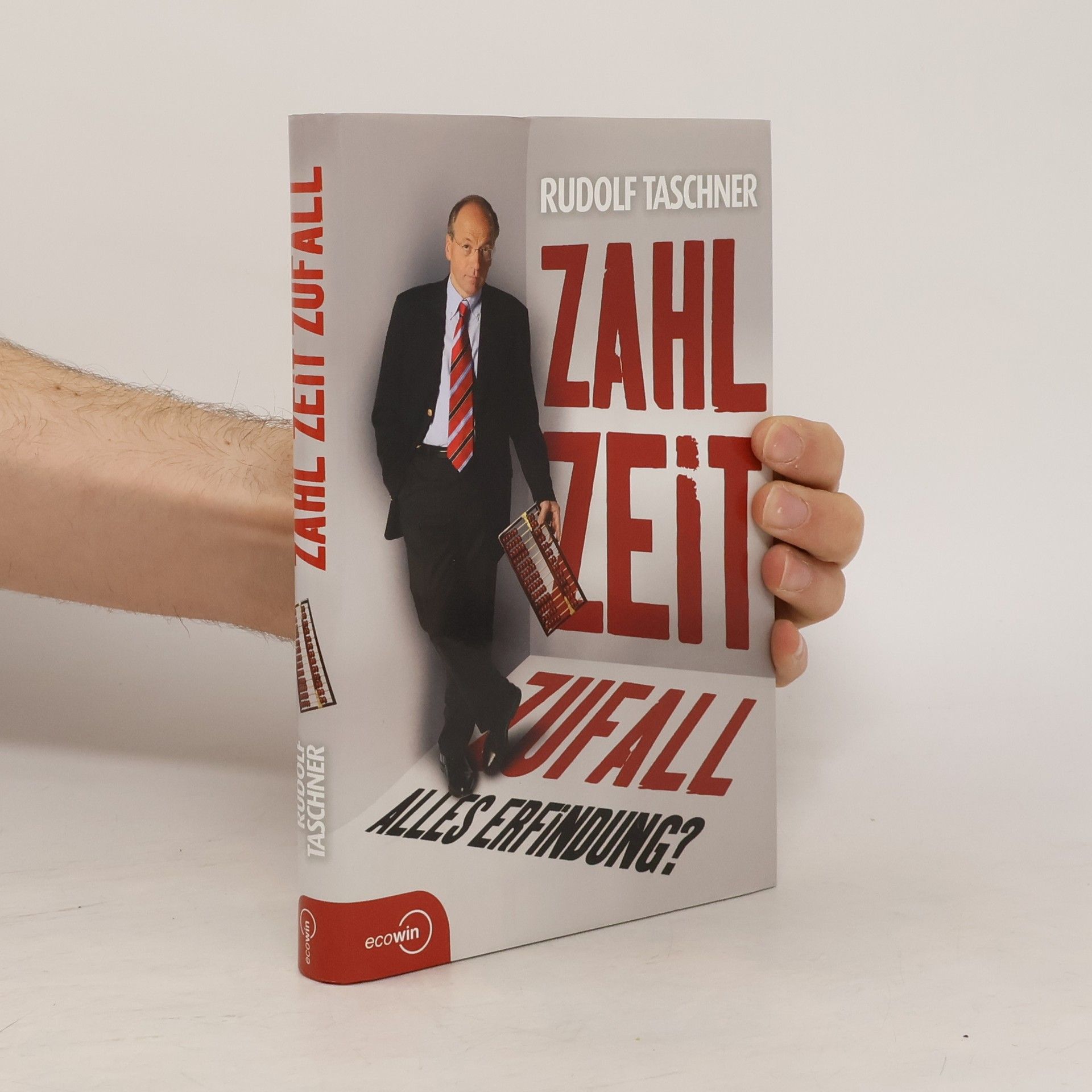 Rudolf Taschner Zahl Zeit Zufall. Alles Erfindung?