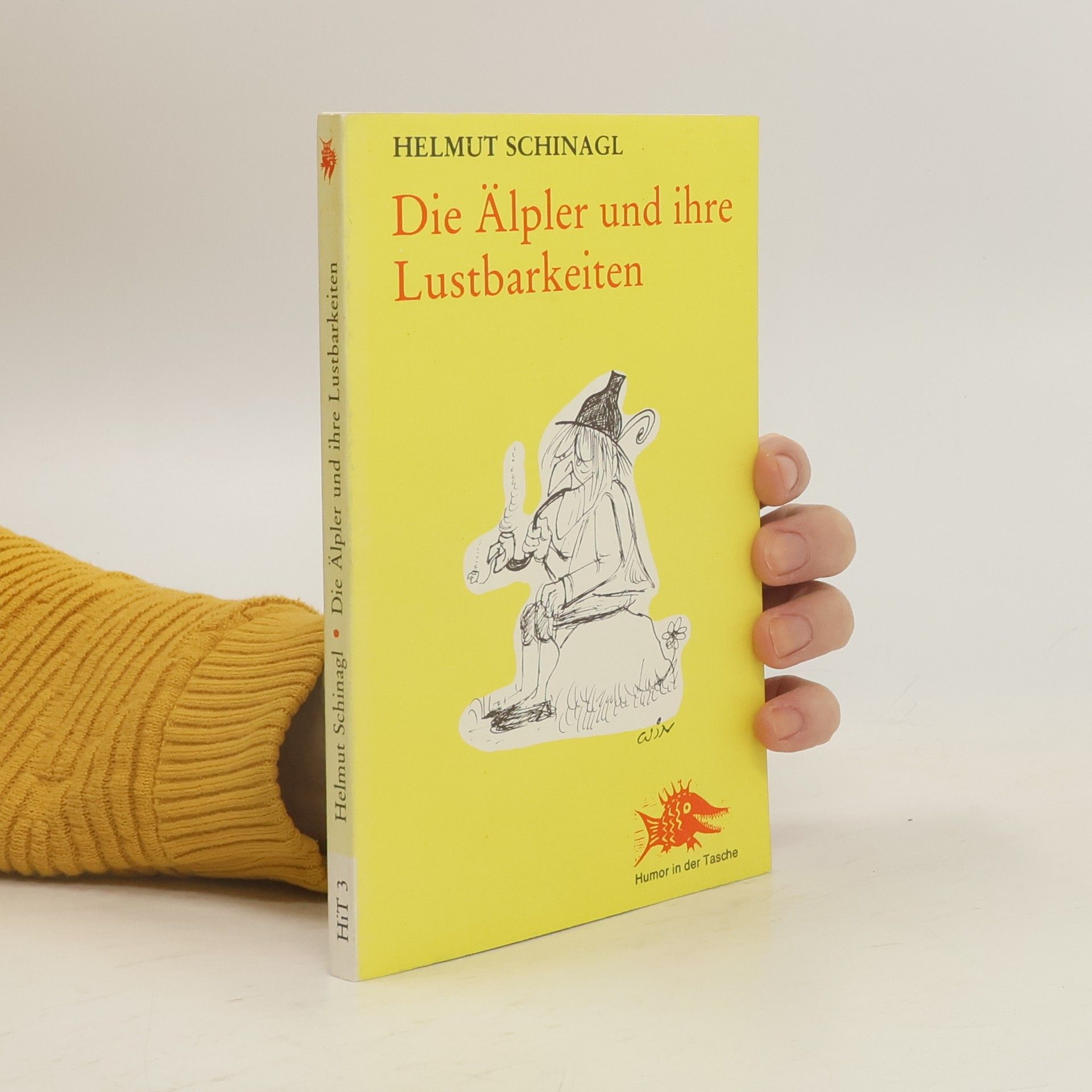 Helmut Schinagl Die Älpler und ihre Lustbarkeiten