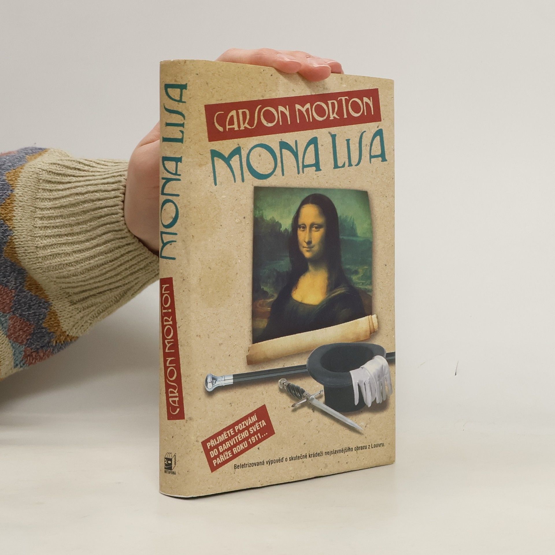 Carson Morton Mona Lisa. Beletrizovaná výpověď o skutečné krádeži nejslavnějšího obrazu z Louvru