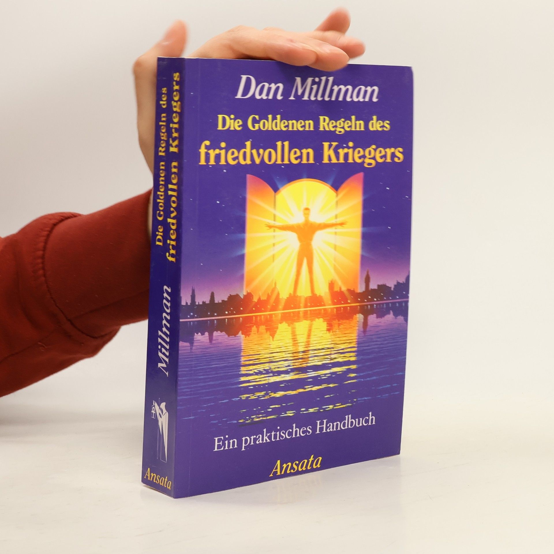 Dan Millman Die Goldenen Regeln des friedvollen Kriegers