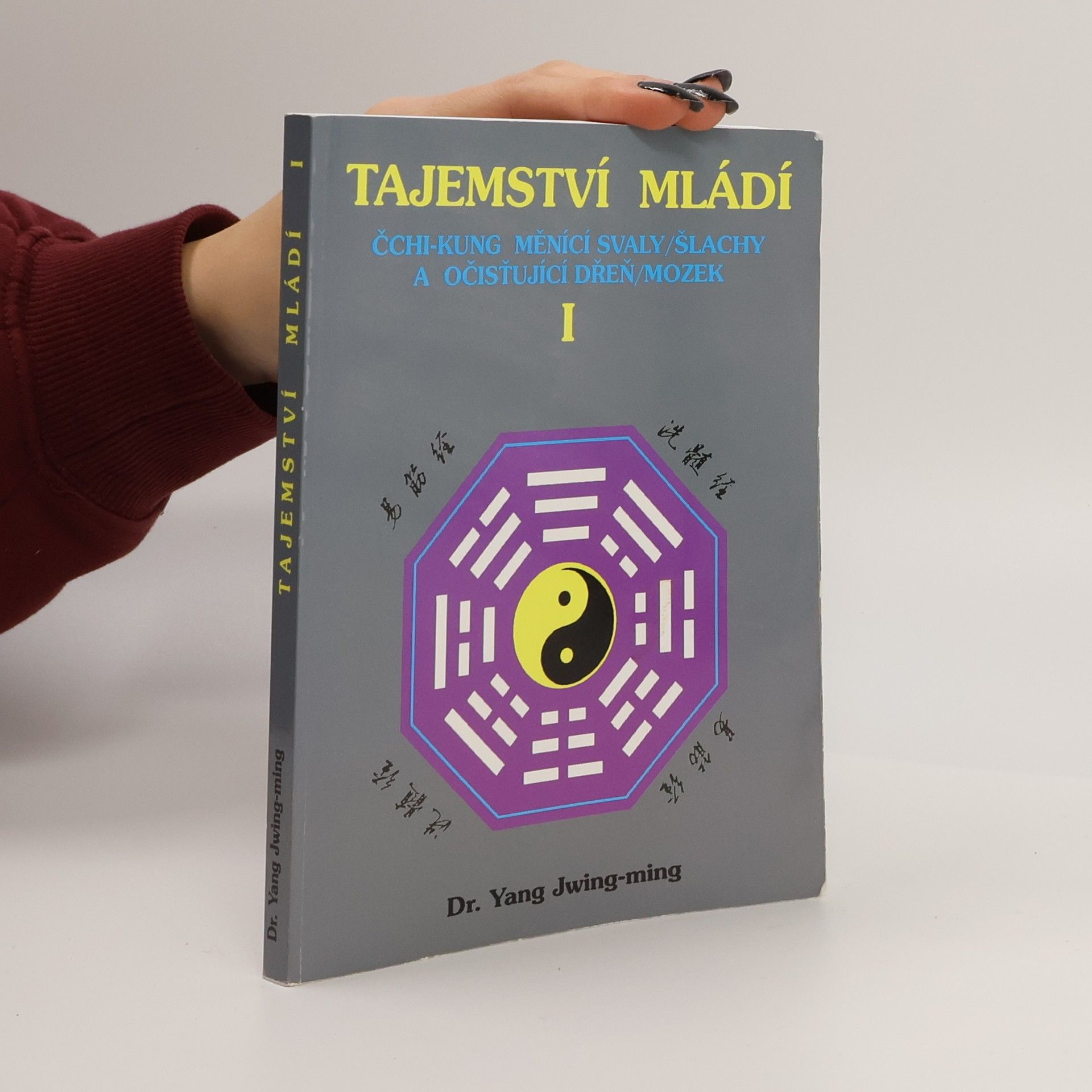 Jwing ming Yang Tajemství mládí I: Čchi-kung měnící svaly/šlachy a očisťující dřeň/mozek