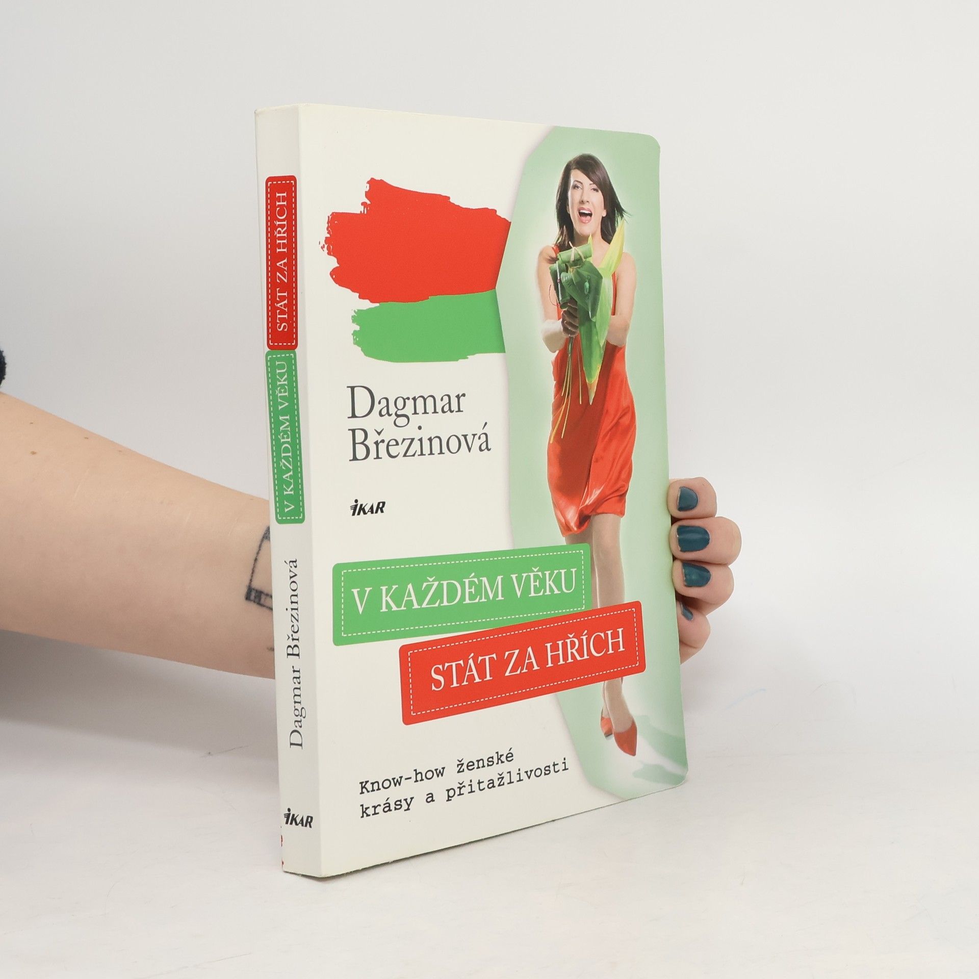 Dagmar Březinová V každém věku stát za hřích: Know-how ženské krásy a přitažlivosti