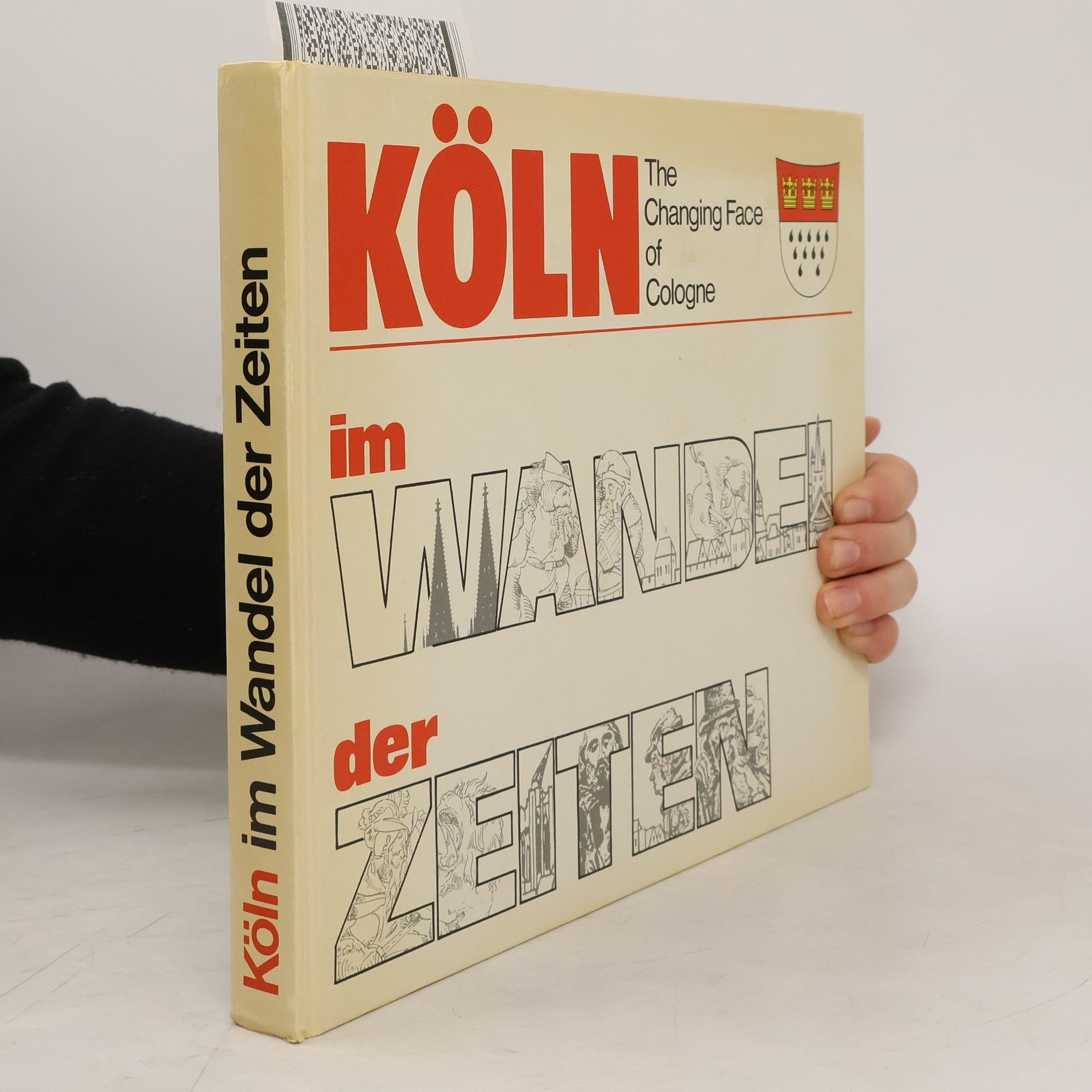 Collectif d'auteurs Köln. Im Wandel der Zeiten. The Changing Face of Cologne.