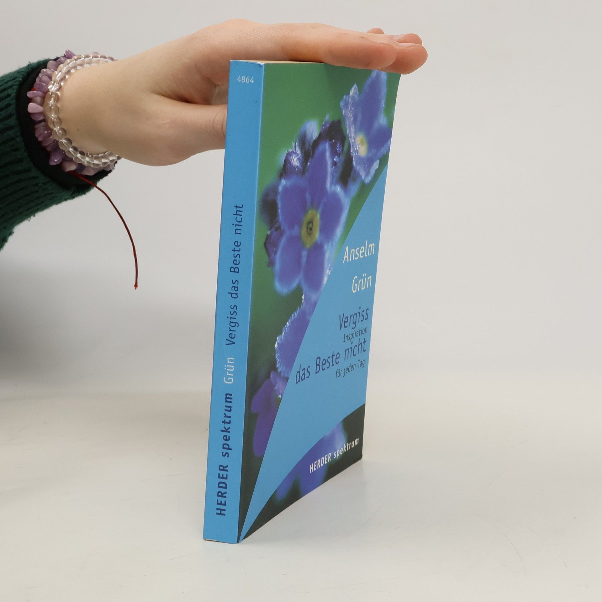 Anselm Grün Vergiss das Beste nicht. Inspirationen für jeden Tag