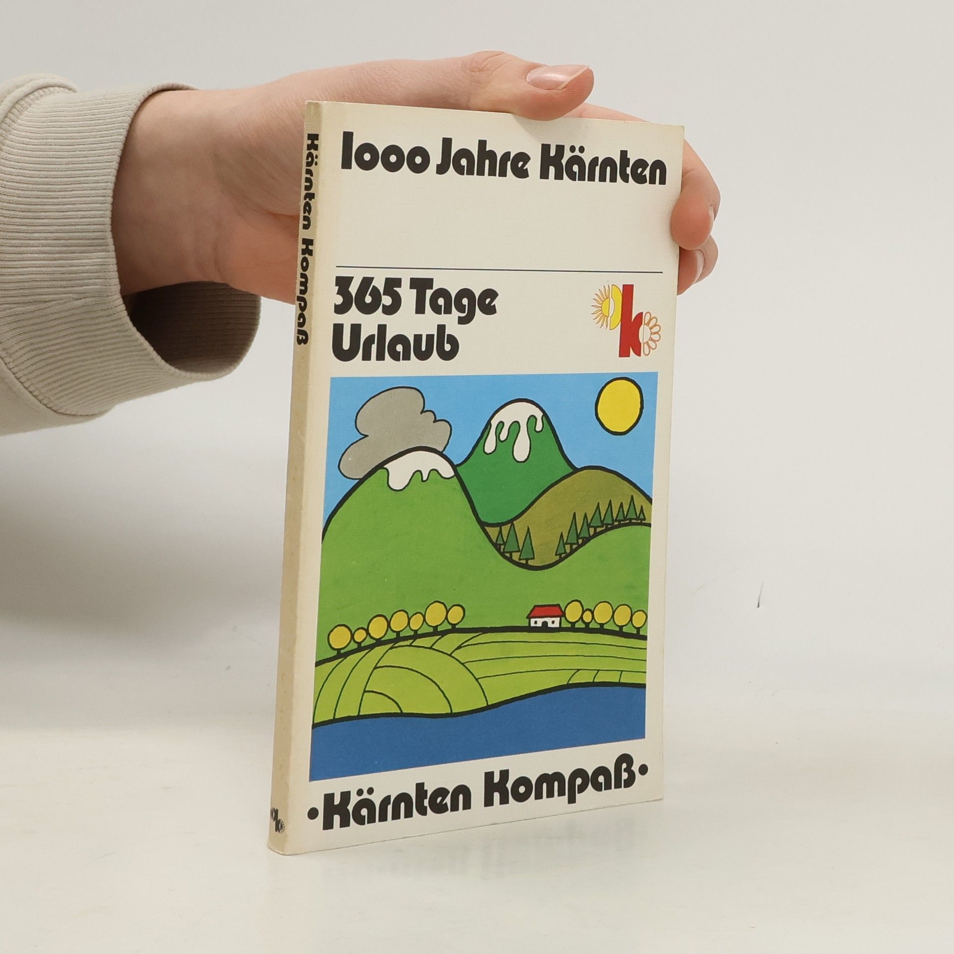 Collectif d'auteurs 1000 Jahre Kärnten: 365 Tage Urlaub