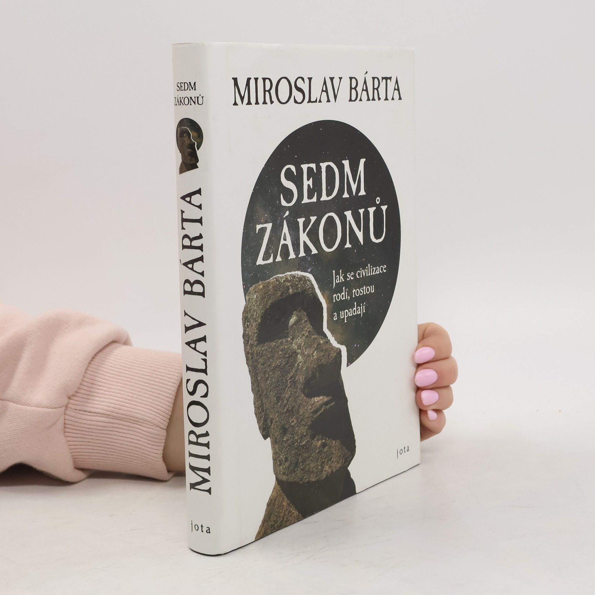 Miroslav Bárta Sedm zákonů: Jak civilizace vznikají, dosahují vrcholu a upadají