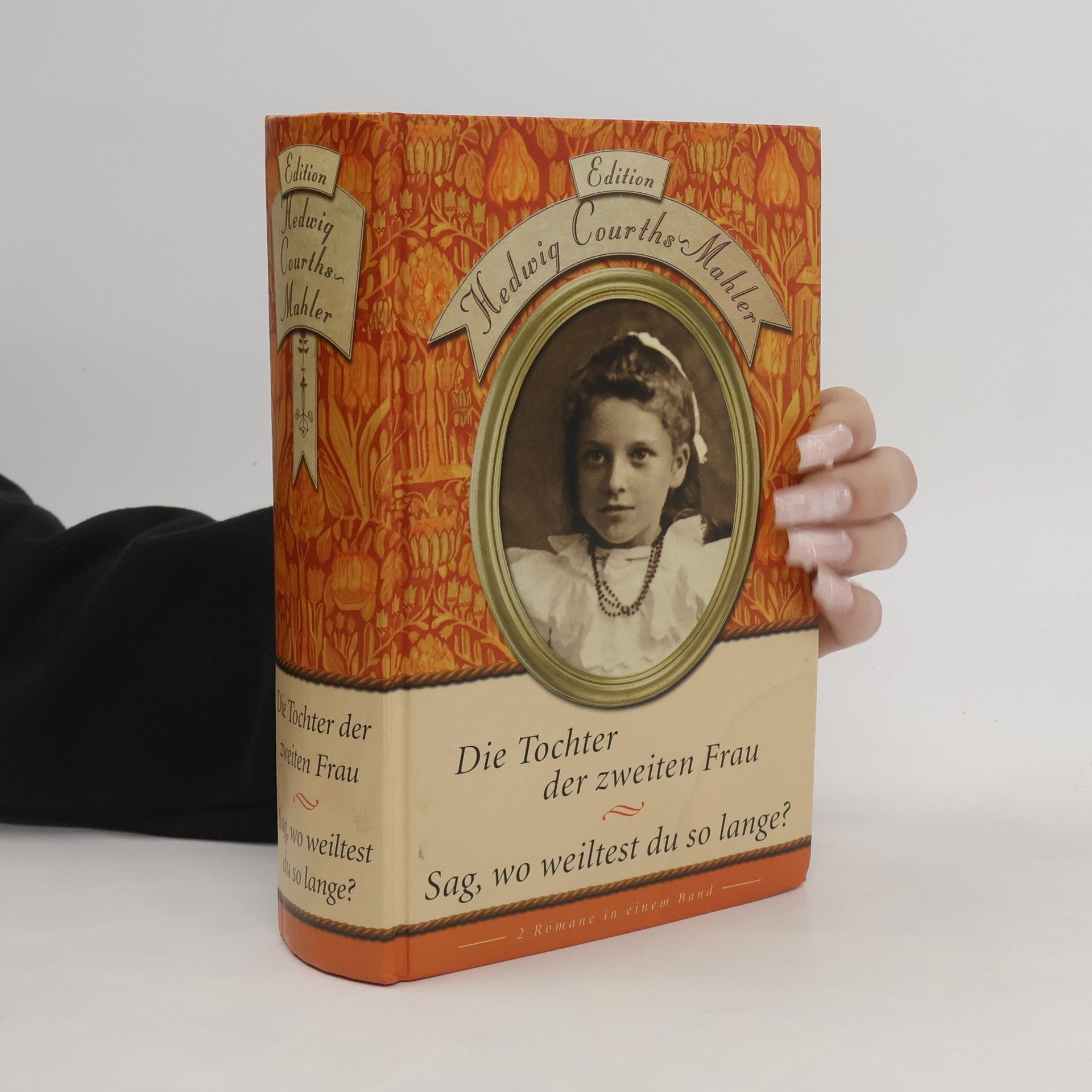 Hedwig Courths-Mahler Die Tochter der zweiten Frau. Sag, wo weiltest du so lange?