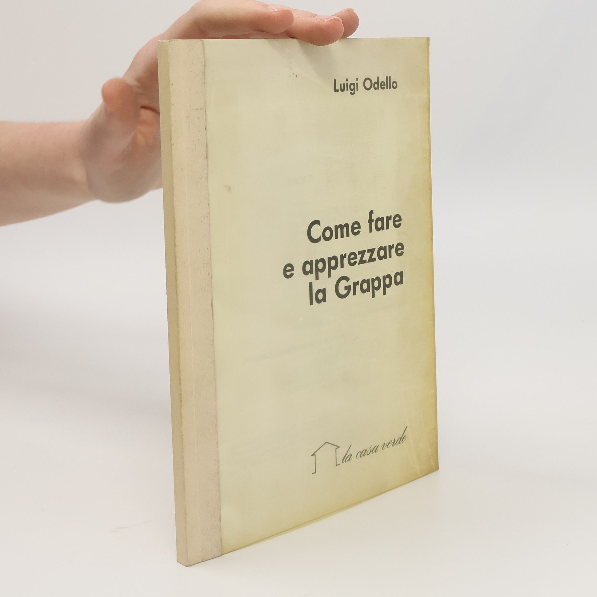 Luigi Odello Come fare e apprezzare la Grappa