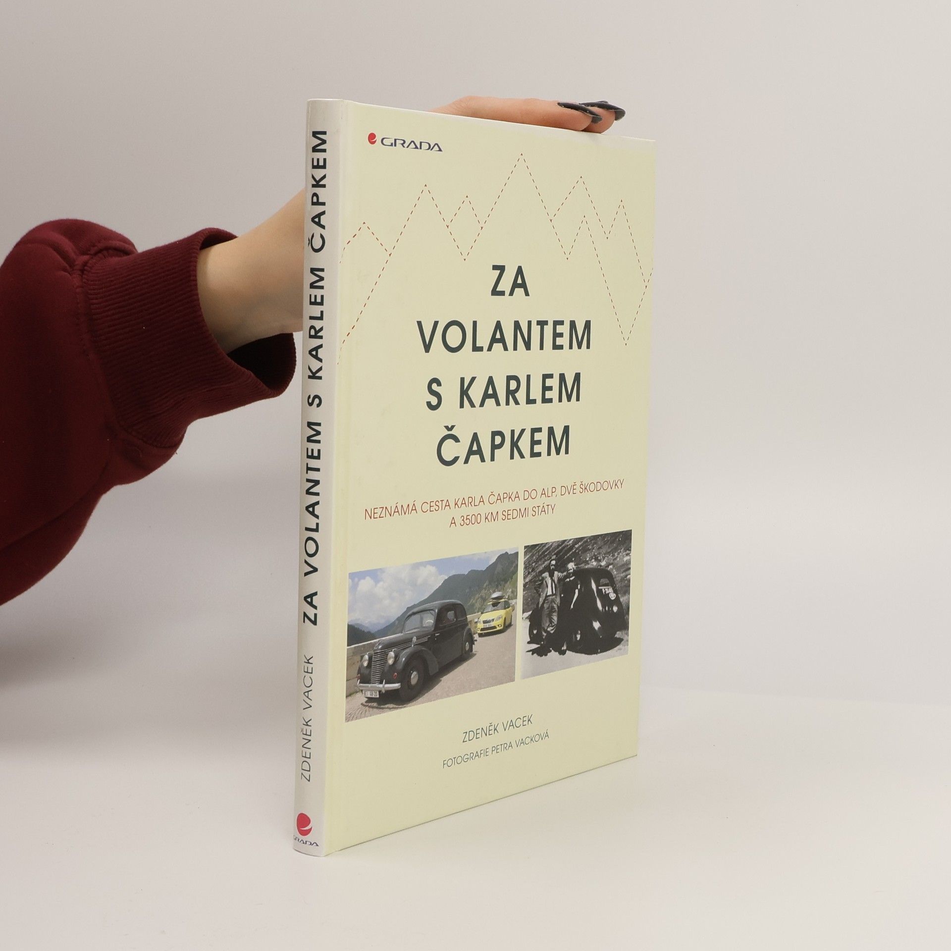 Zdeněk Vacek Za volantem s Karlem Čapkem. Neznámá cesta Karla Čapka do Alp, dvě škodovky a 3500 km sedmi státy