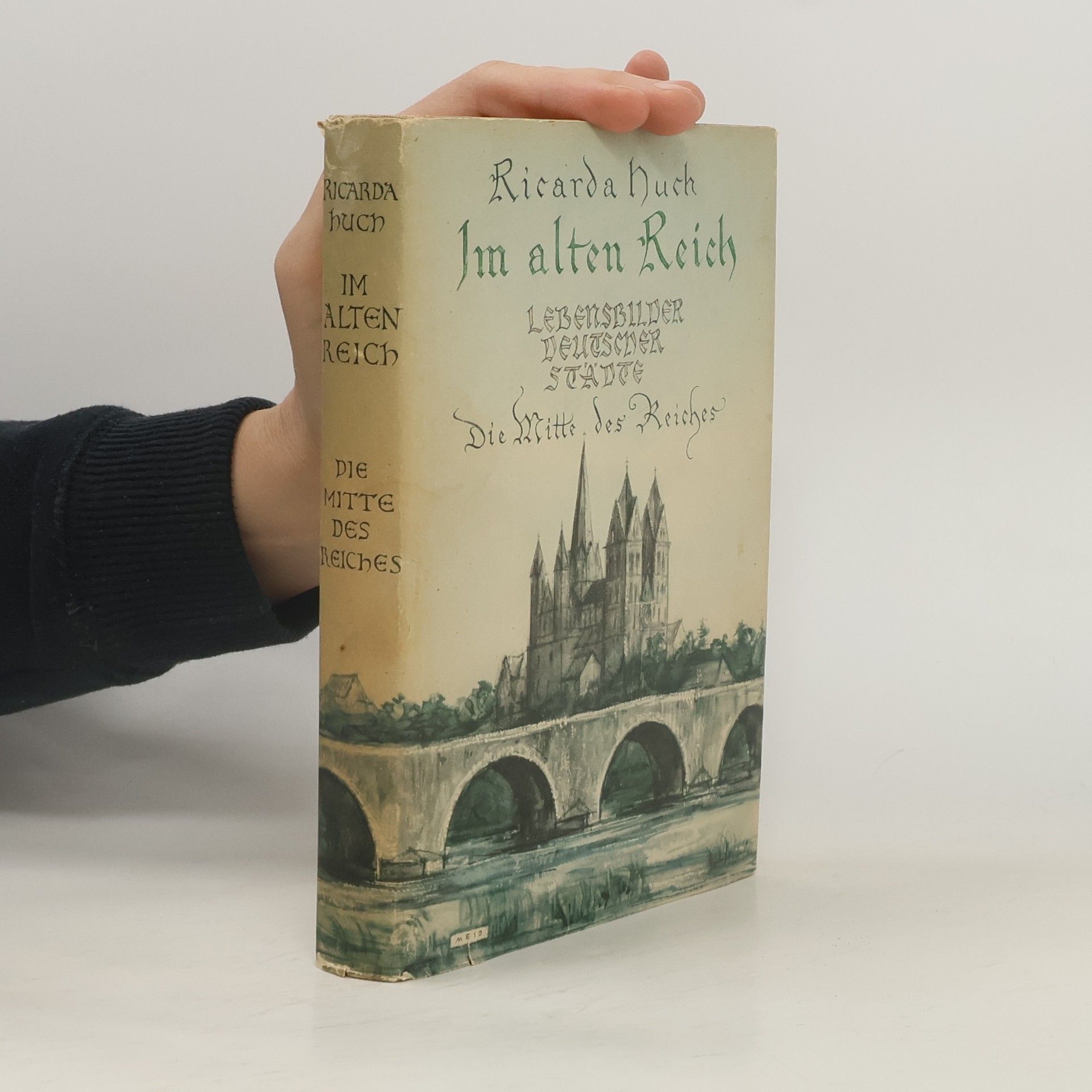 Ricarda Huch Im alten Reich. Die Mitte des Reiches