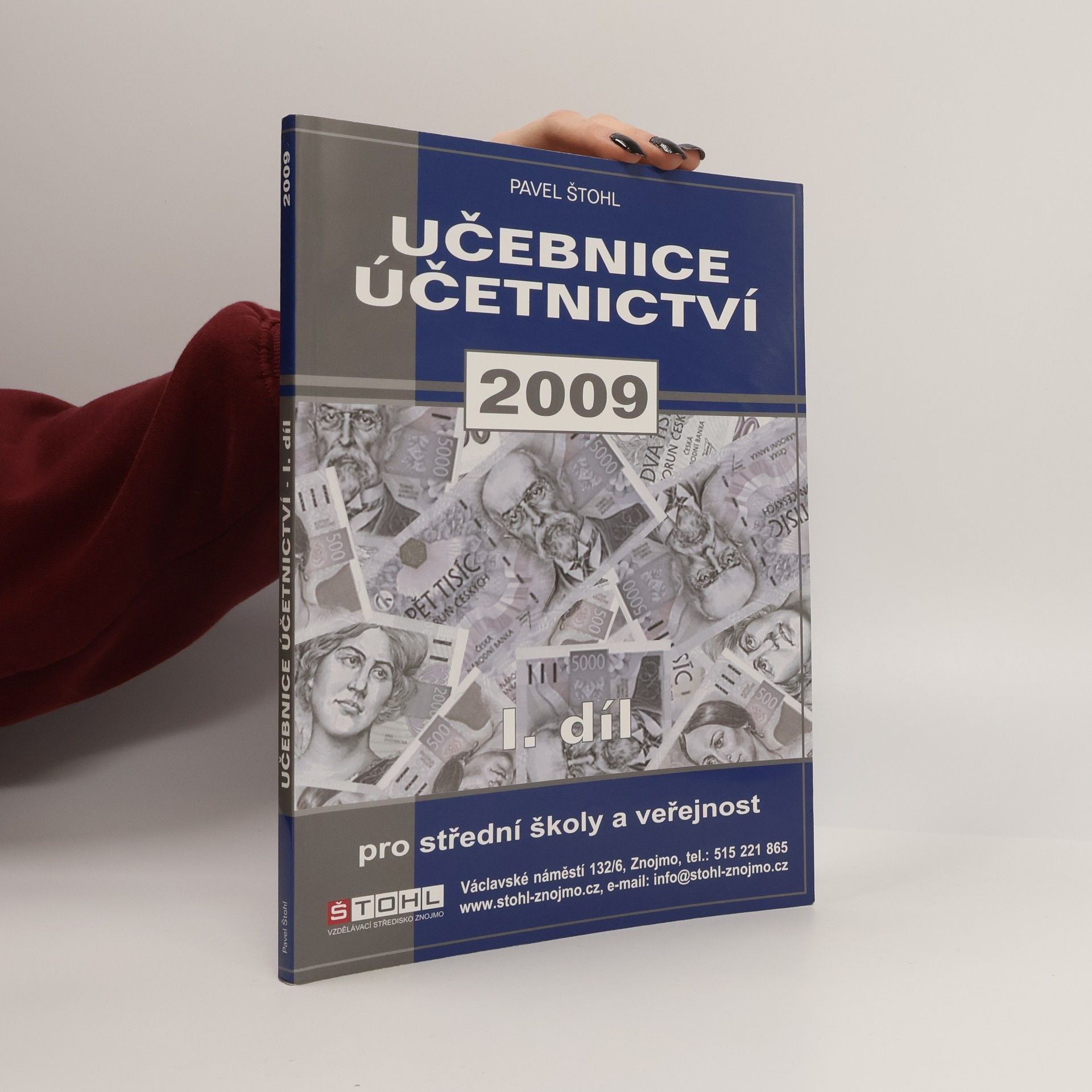 Pavel Štohl Učebnice účetnictví 2009 : pro střední školy a pro veřejnost. 1. díl