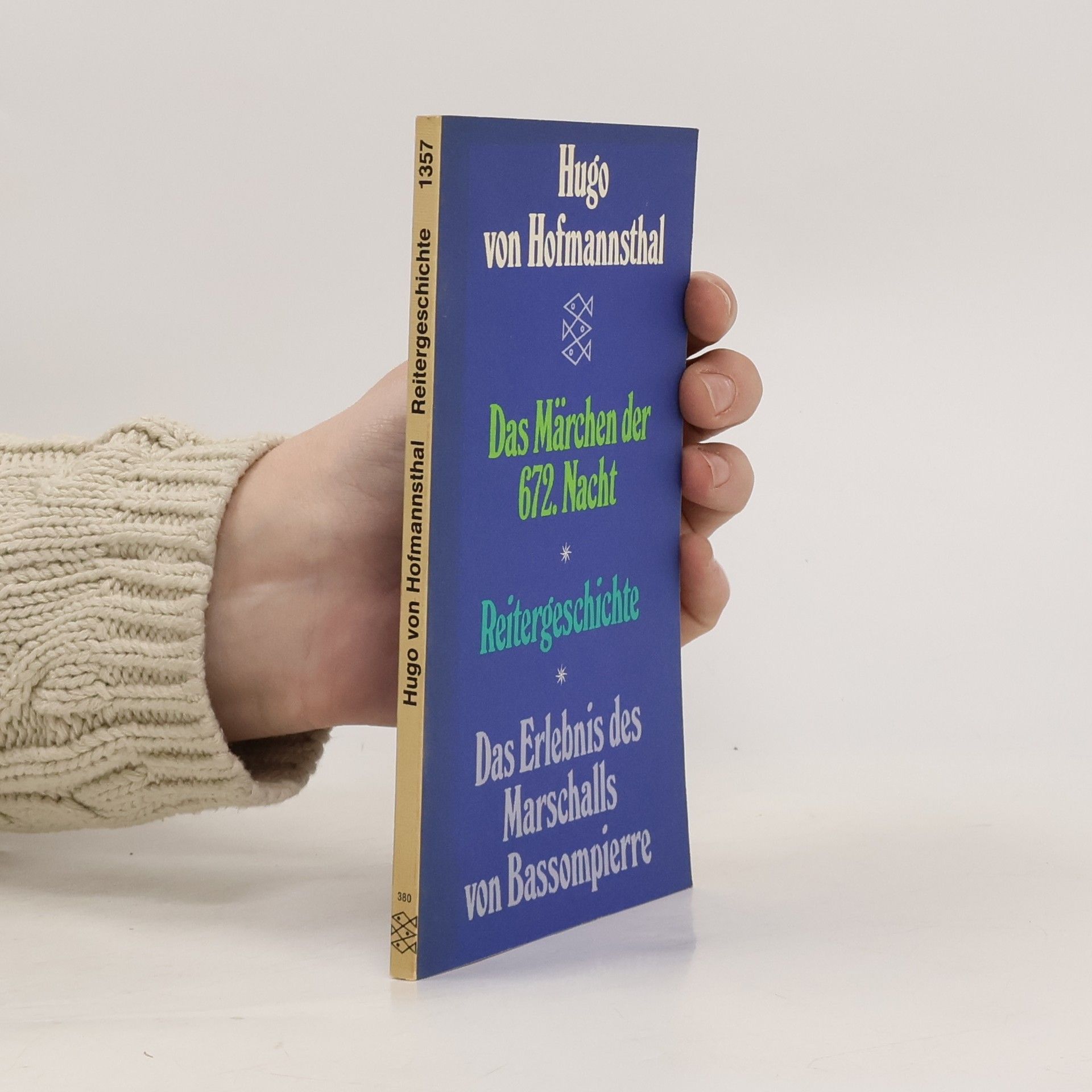 Hugo von Hofmannsthal Das Märchen der 672. Nacht ; Reitergeschichte ; Das Erlebnis des Marschalls von Bassompierre