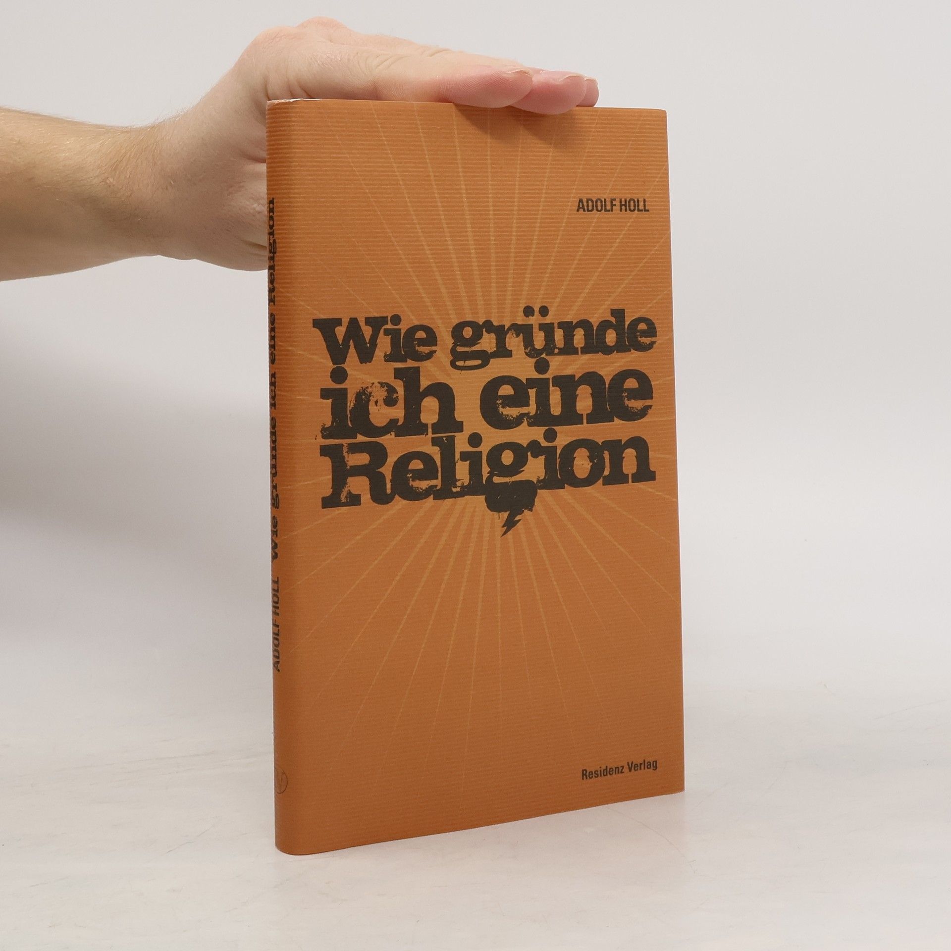 Adolf Holl Wie gründe ich eine Religion