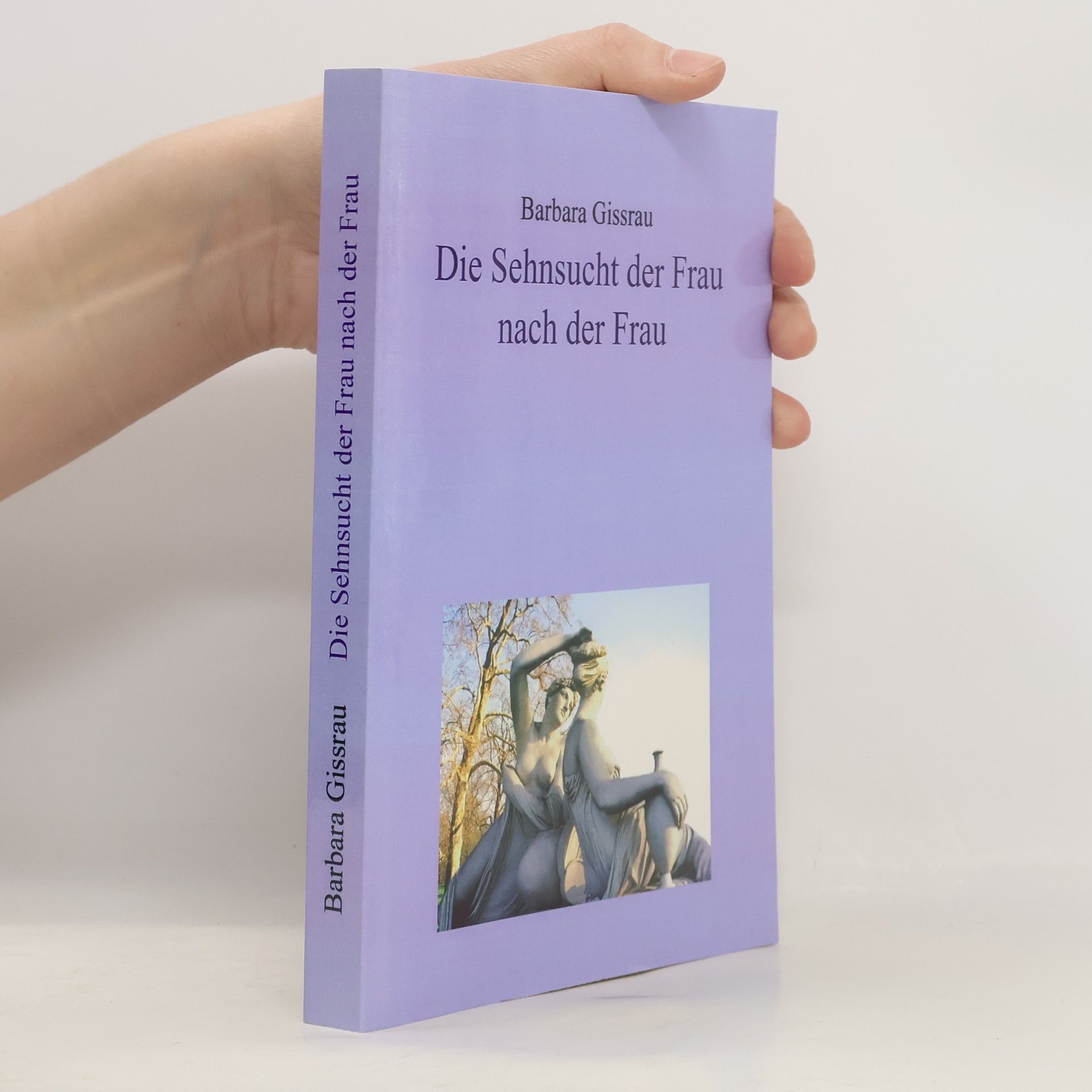 Dr. Barbara Gissrau Die Sehnsucht der Frau nach der Frau