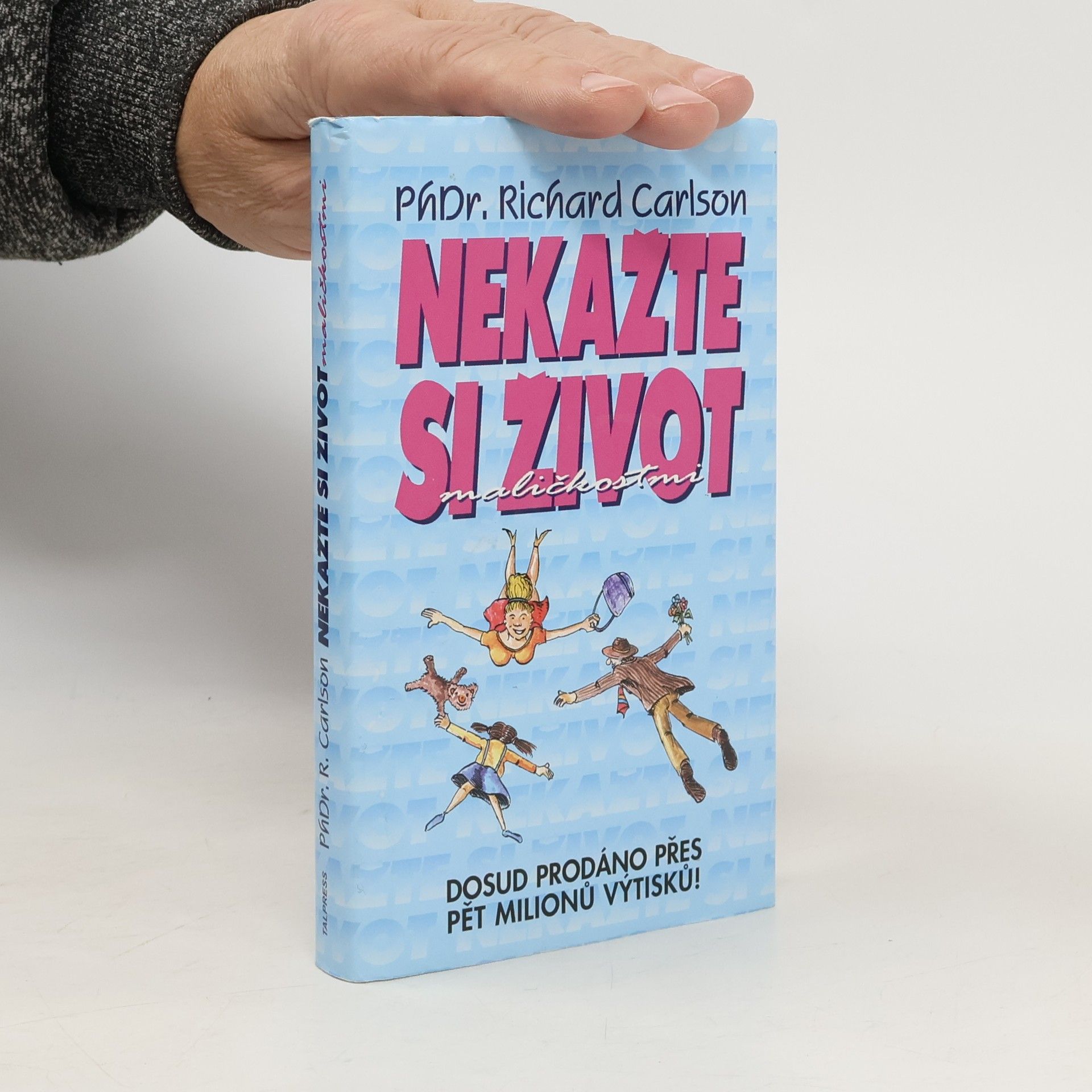 Richard Carlson Nekažte si život maličkostmi